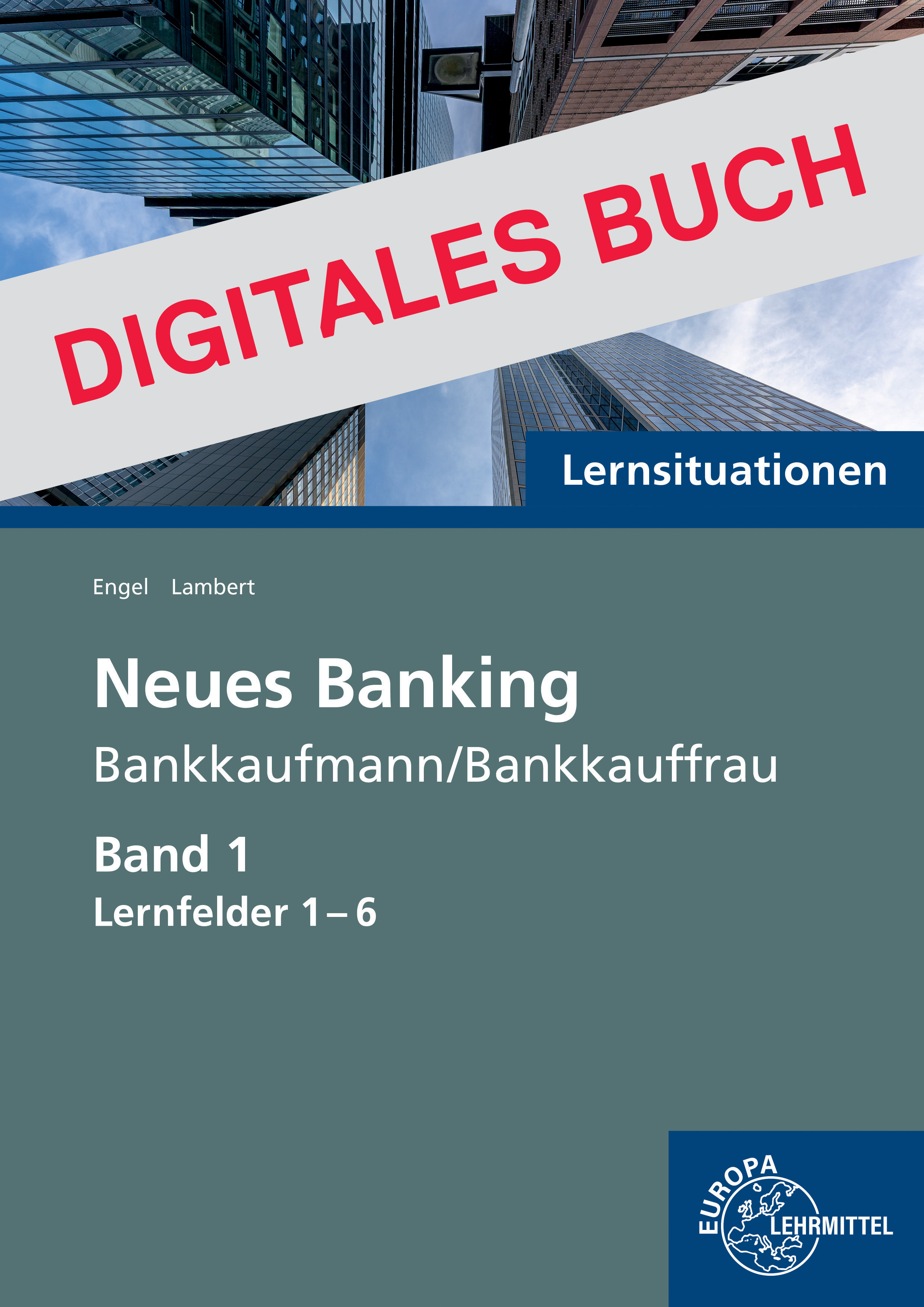 Lernsituationen Neues Banking Band 1 Lernfelder 1-6 - Digitales Buch