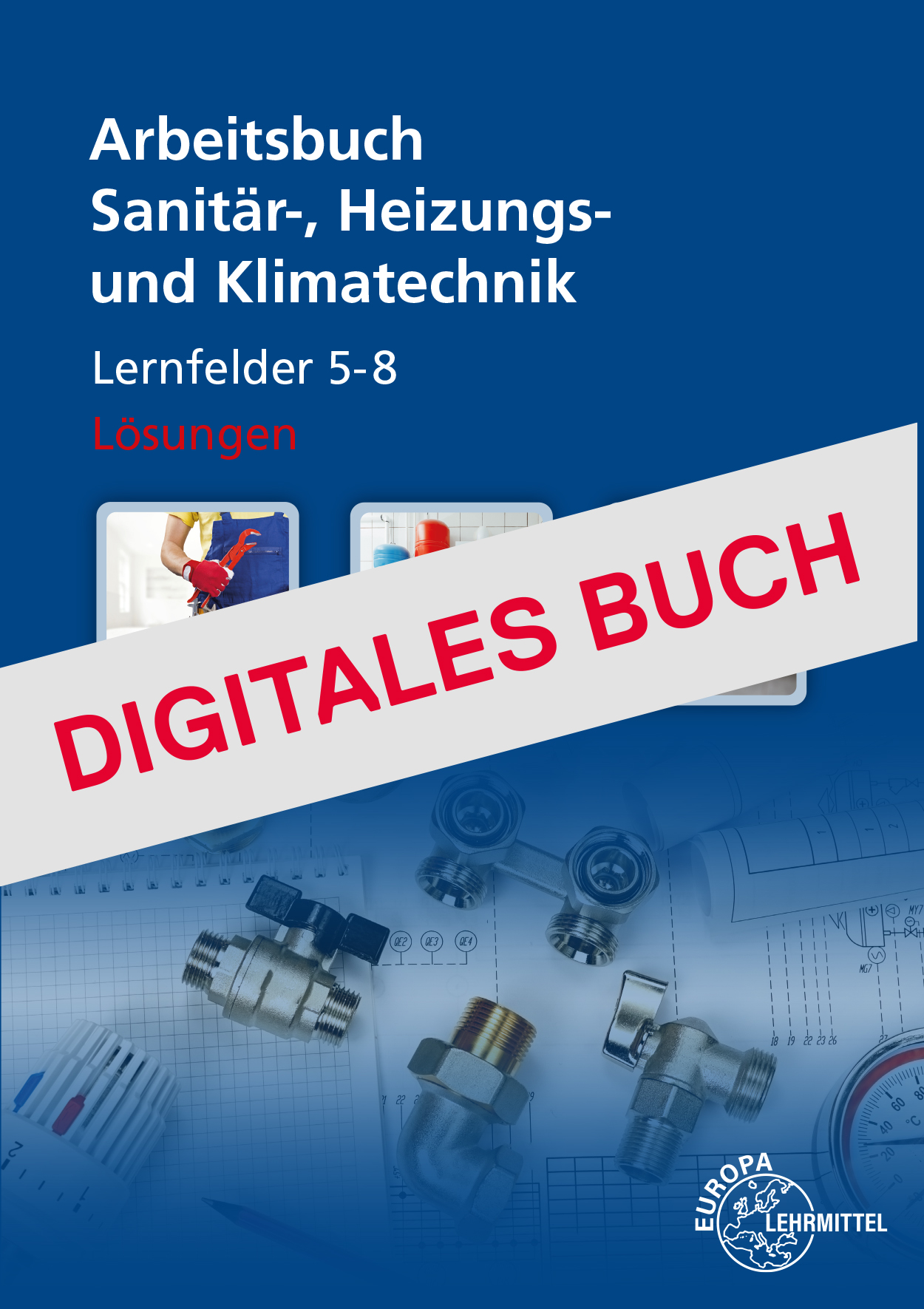 Lösungen zu Arbeitsbuch 14555 Sanitär-, Heizungs- und Klimatechnik Digitales Buch