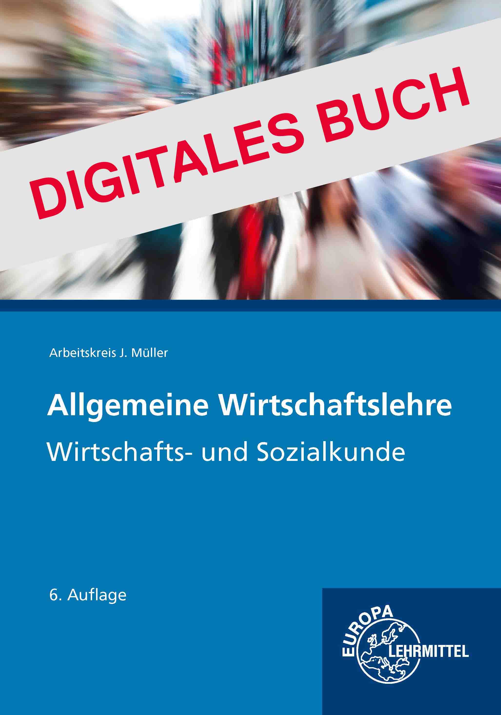 Allgemeine Wirtschaftslehre - Wirtschafts- und Sozialkunde - Digitales Buch