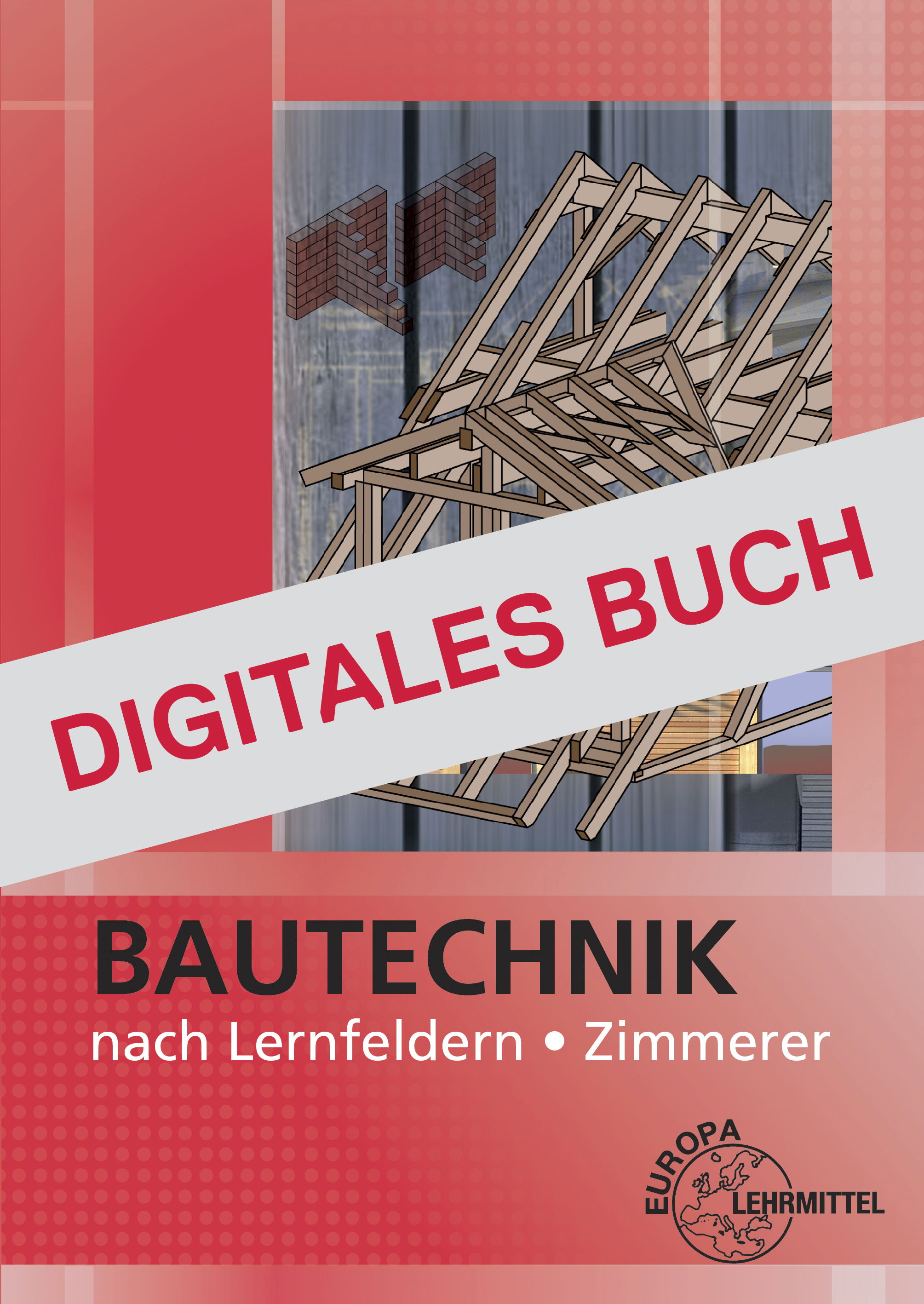 Bautechnik nach Lernfeldern für Zimmerer - Digitales Buch