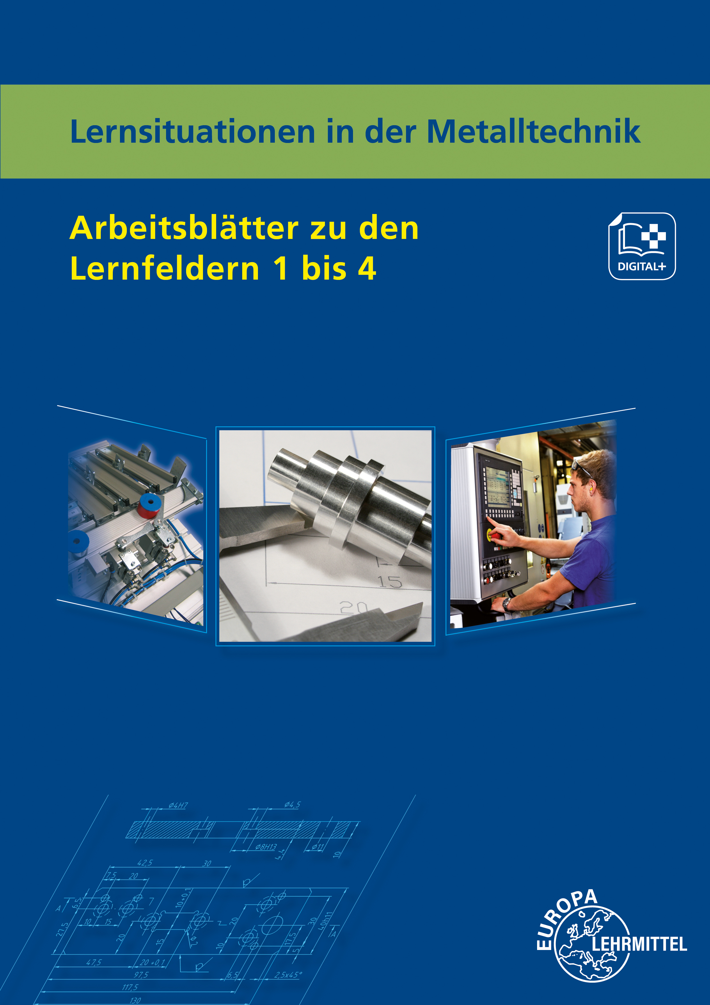 Lernsituationen in der Metalltechnik Arbeitsblätter zu den Lernfeldern 1 bis 4