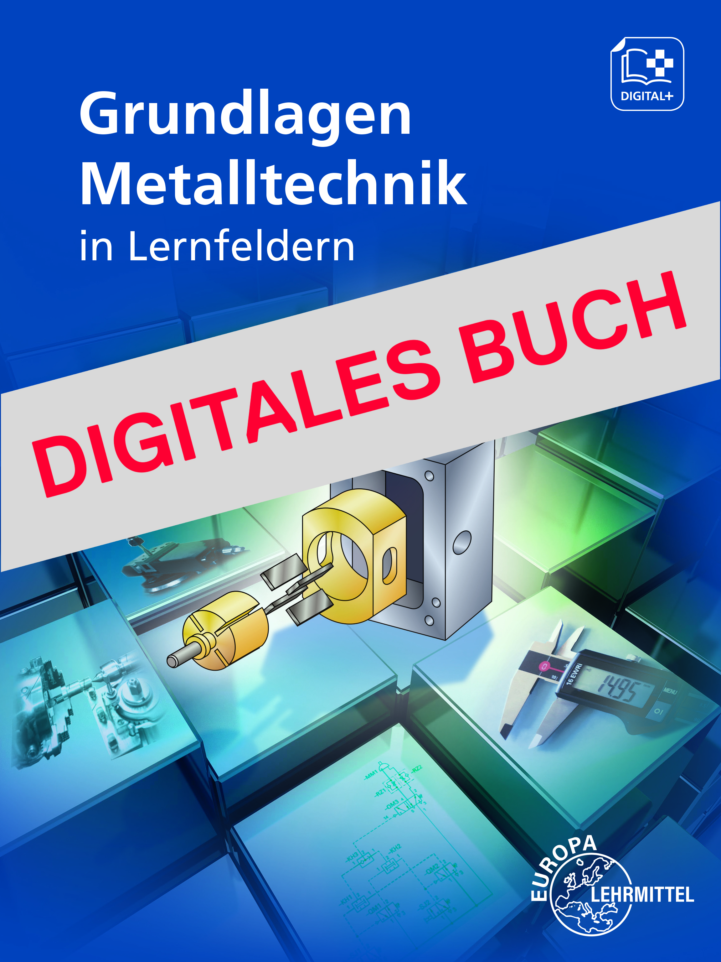 Grundlagen Metalltechnik in Lernfeldern - Digitales Buch