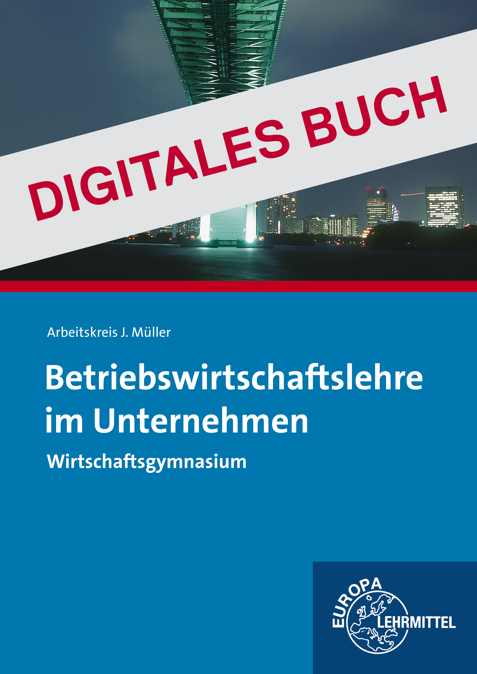 Betriebswirtschaftslehre im Unternehmen Wirtschaftsgymnasium - Digitales Buch