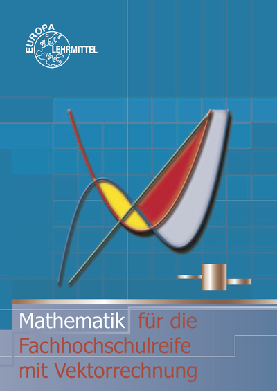 Mathematik für die Fachhochschulreife mit Vektorrechnung