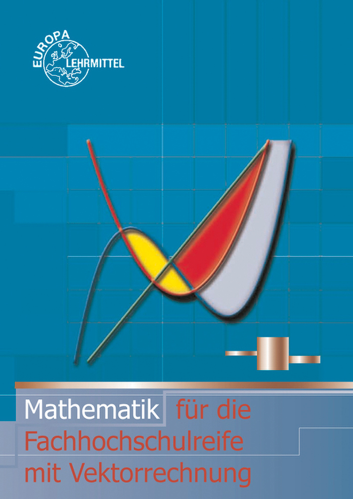 Mathematik für die Fachhochschulreife mit Vektorrechnung