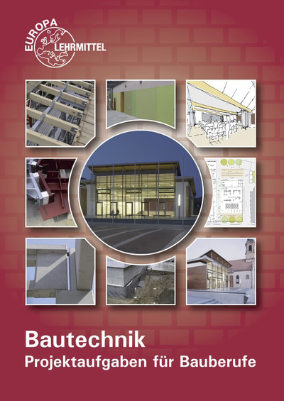Bautechnik - Projektaufgaben für Bauberufe