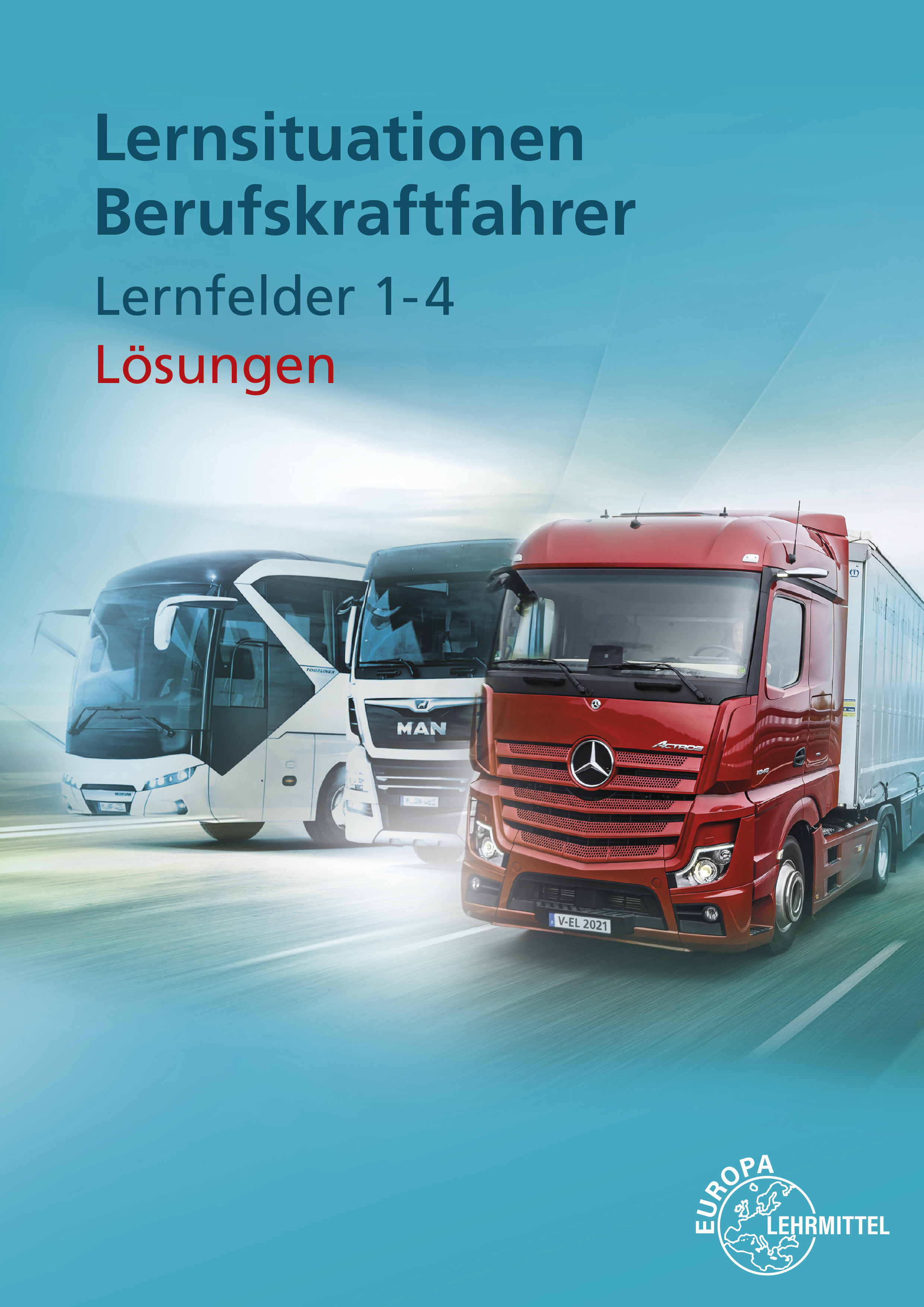 Lösungen zu 21922 Lernsituationen Berufskraftfahrer LF 1-4