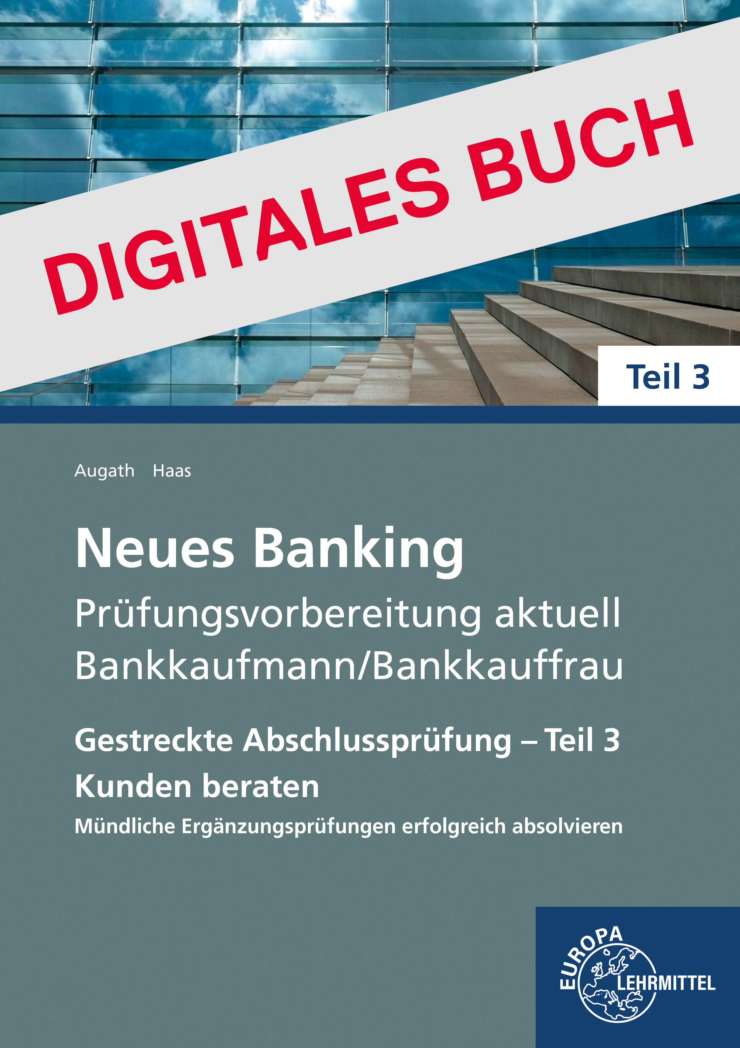 Neues Banking Prüfungsvorb. Bankkaufleute - Gestr Abschlusspr.Teil 3 Praxis Dig.