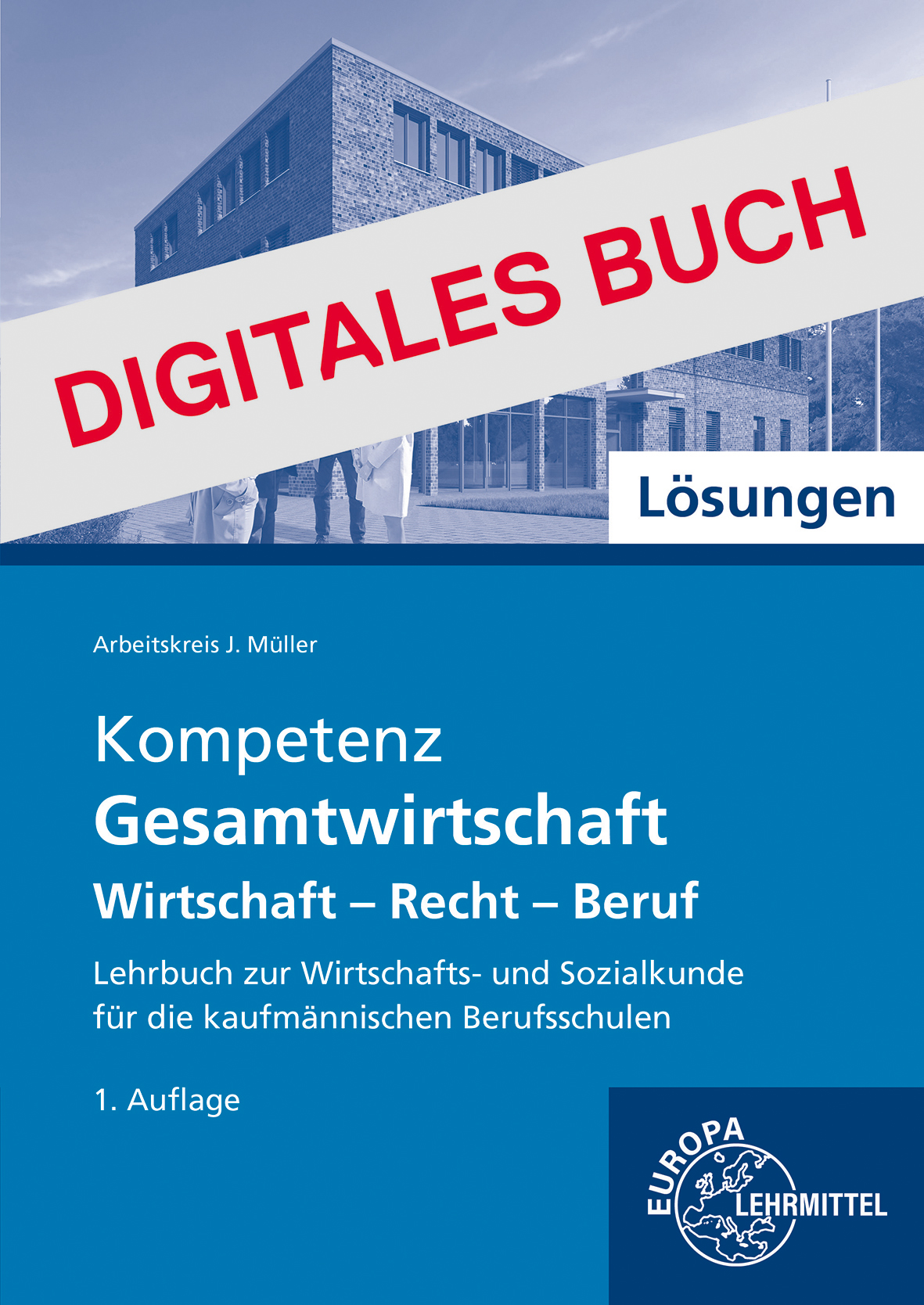 Lösungen Kompetenz Gesamtwirtschaft – Wirtschaft - Recht - Beruf - Digitales Buch