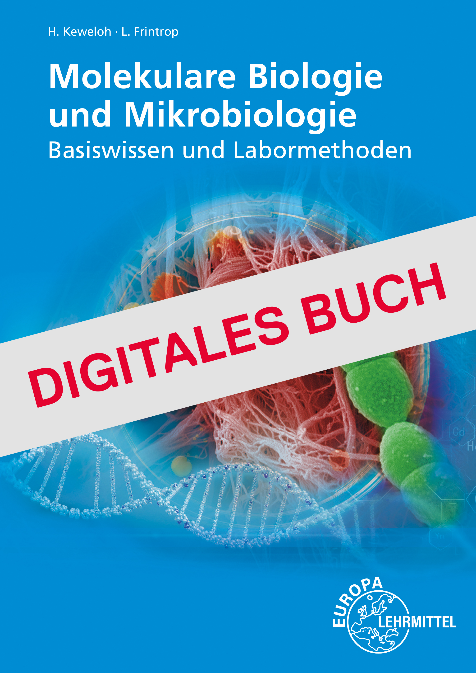 Molekulare Biologie und Mikrobiologie Basiswissen und Labormeth. -Digitales Buch