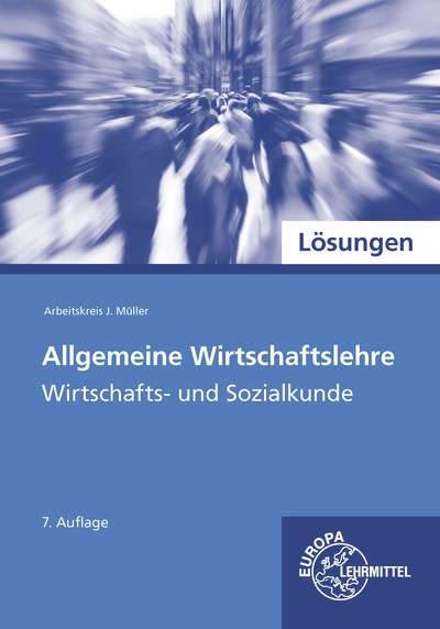 Lösungen zu 73426 Allgemeine Wirtschaftslehre, Wirtschafts- und Sozialkunde