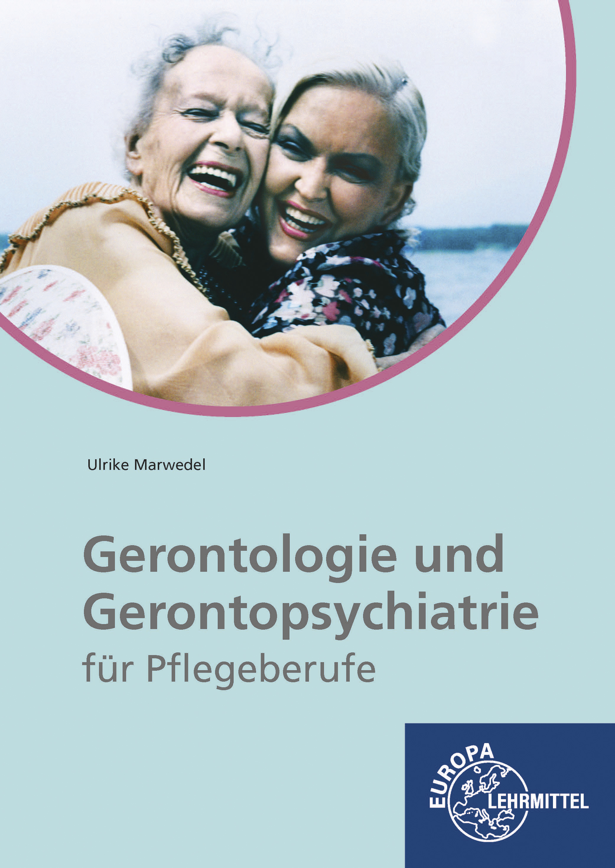 Gerontologie und Gerontopsychiatrie für Pflegeberufe