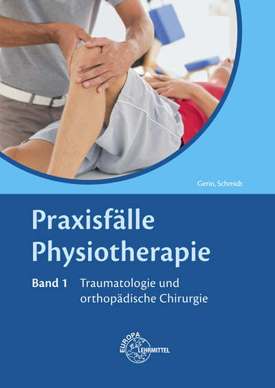 Praxisfälle Physiotherapie, Band 1, Traumatologie und orthopädische Chirurgie