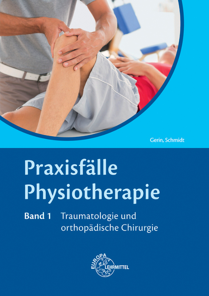 Praxisfälle Physiotherapie, Band 1, Traumatologie und orthopädische Chirurgie
