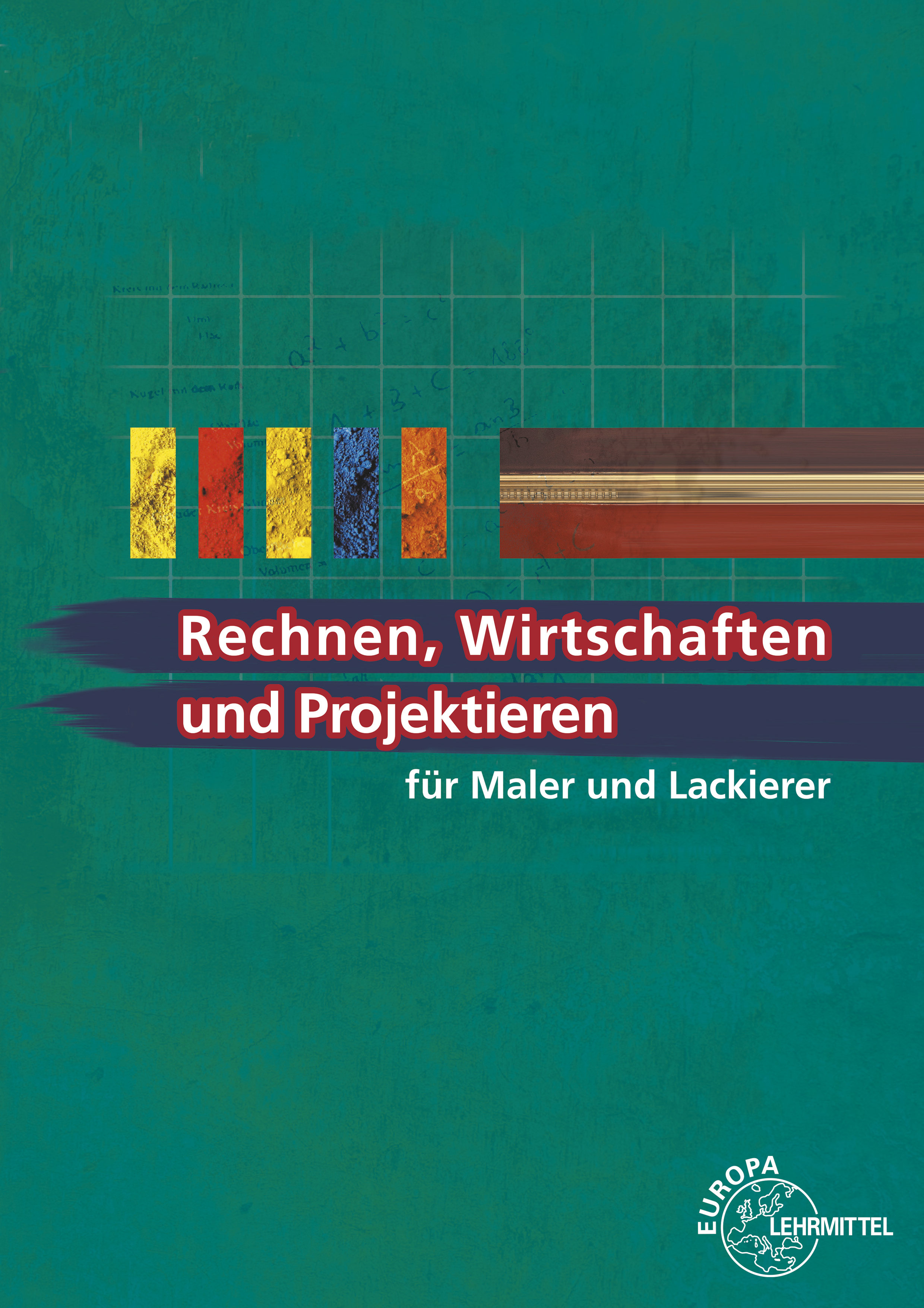 Rechnen, Wirtschaften und Projektieren für Maler und Lackierer