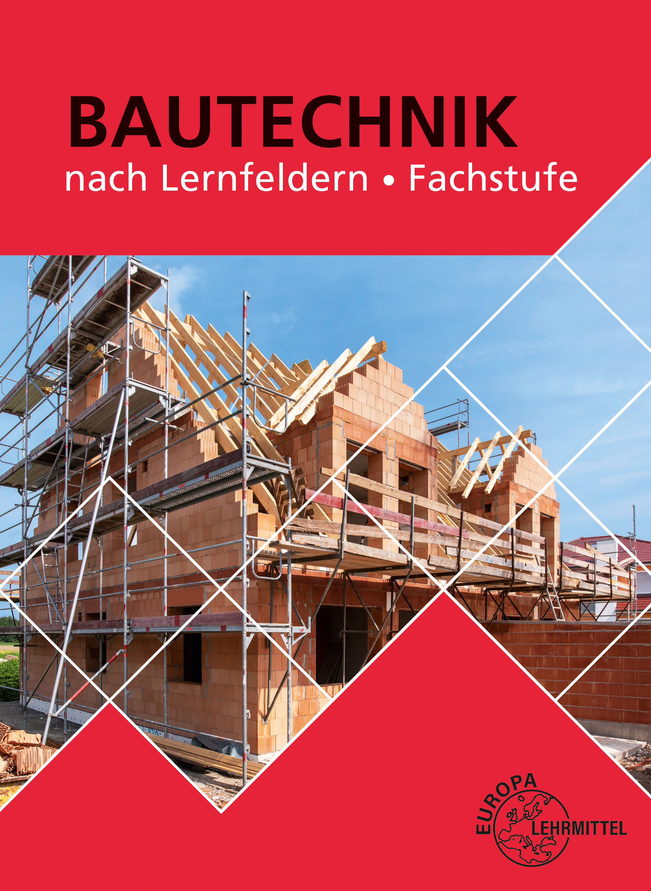 Bautechnik nach Lernfeldern - Fachstufe