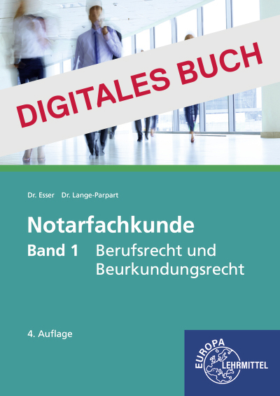 Notarfachkunde - Berufsrecht und Beurkundungsrecht Band 1 - Digitales Buch