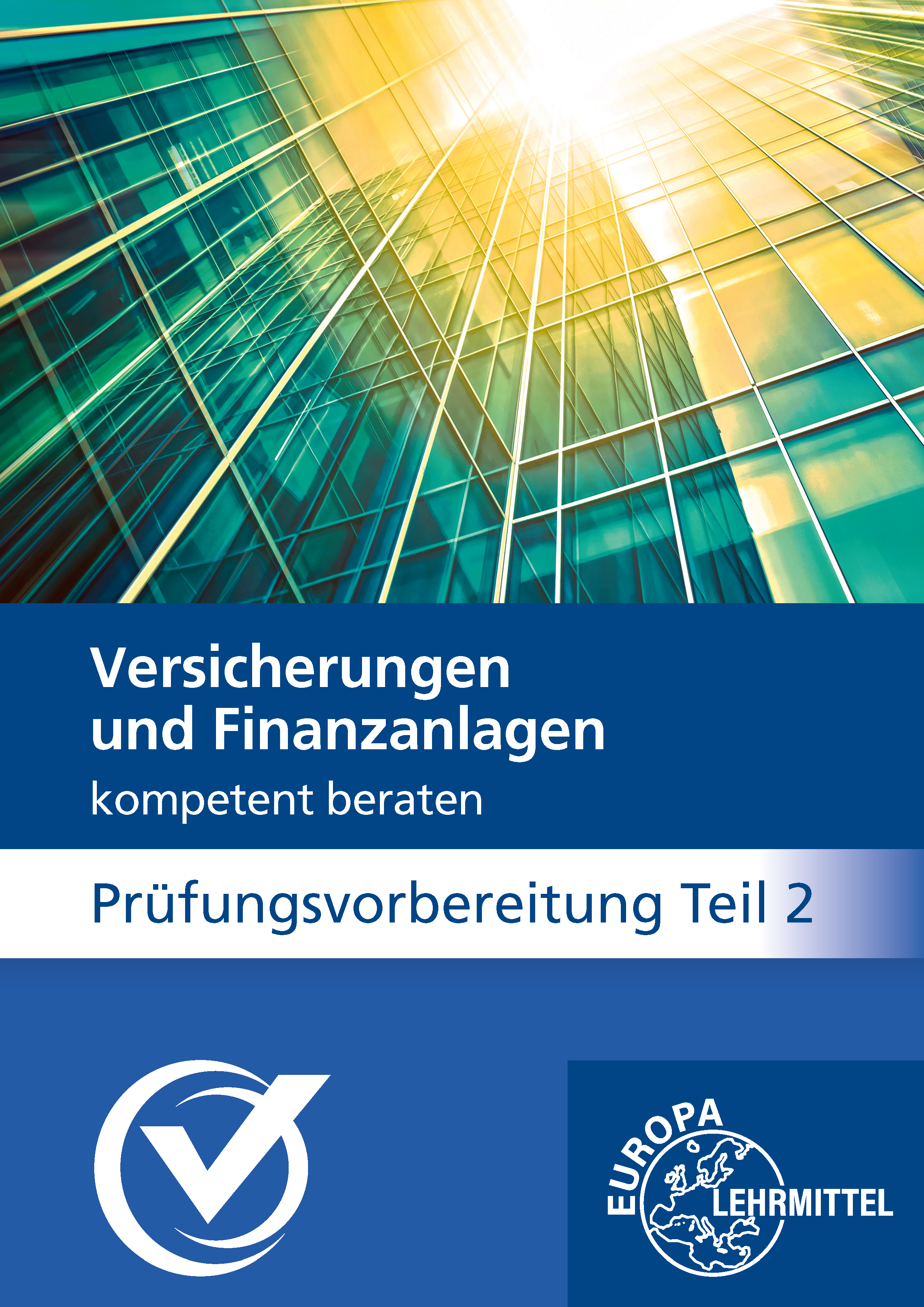 Prüfungsvorbereitung Teil 2, Versicherungen und Finanzanlagen, kompetent beraten