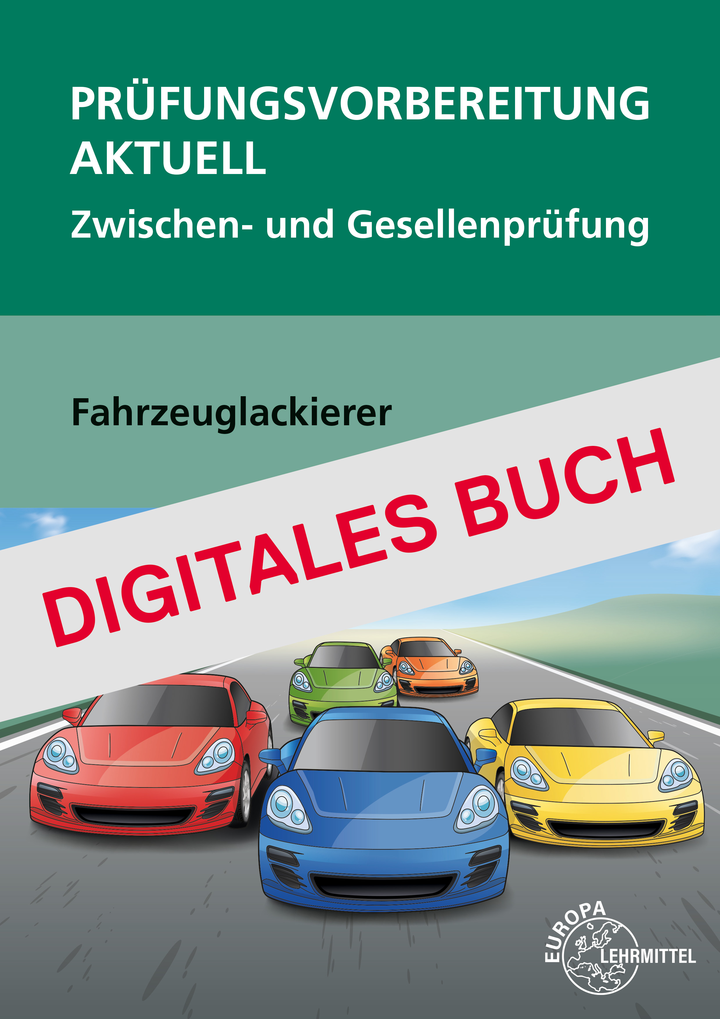 Prüfungsvorbereitung aktuell- Fahrzeuglackierer - Digitales Buch