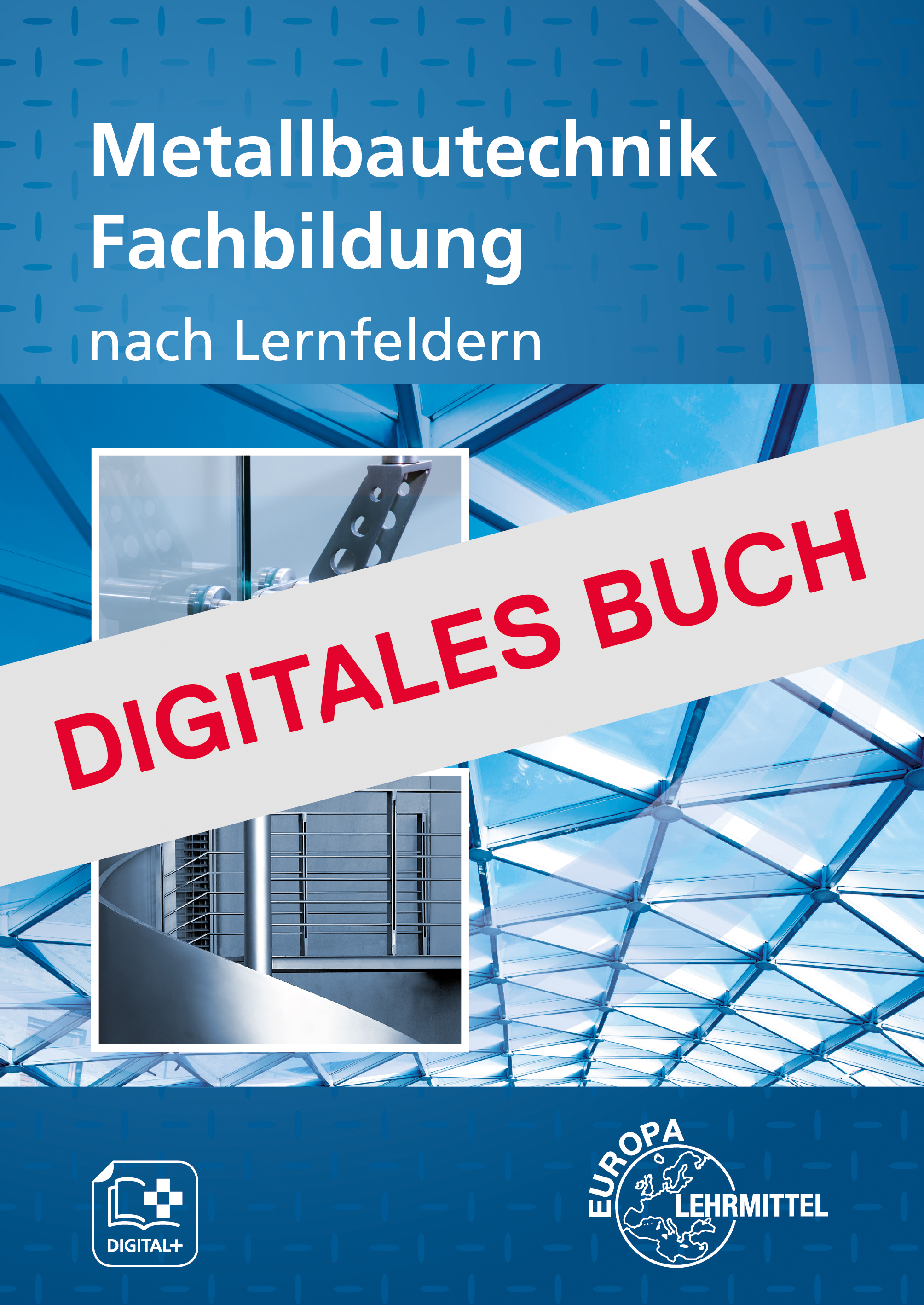 Metallbautechnik Fachbildung nach Lernfeldern - Digitales Buch
