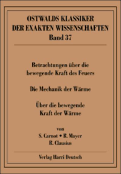 Betrachtungen über die bewegende Kraft des Feuers (Carnot, Mayer, Clausius)