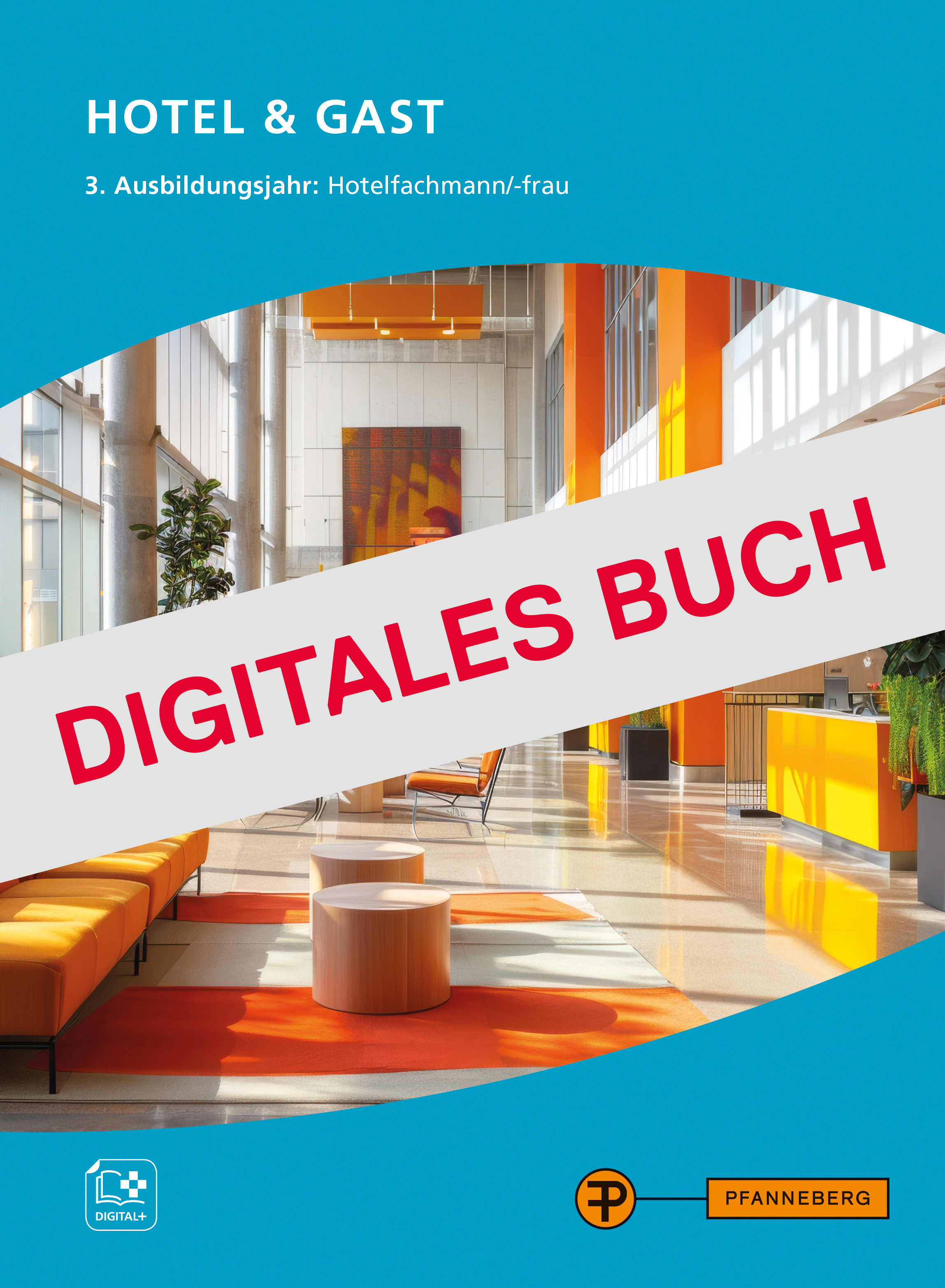 Hotel & Gast, Hotelberufe, 3. Ausbildungsjahr, Hotelfachleute Digitales Buch