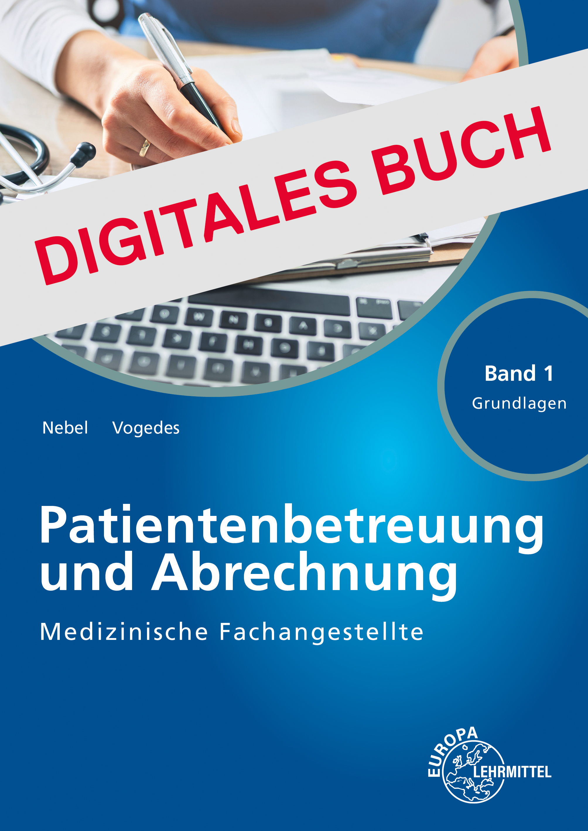 Medizinische Fachangestellte Patientenbetreuung und Abrechnung Band 1 - Grundlagen Digitales Buch