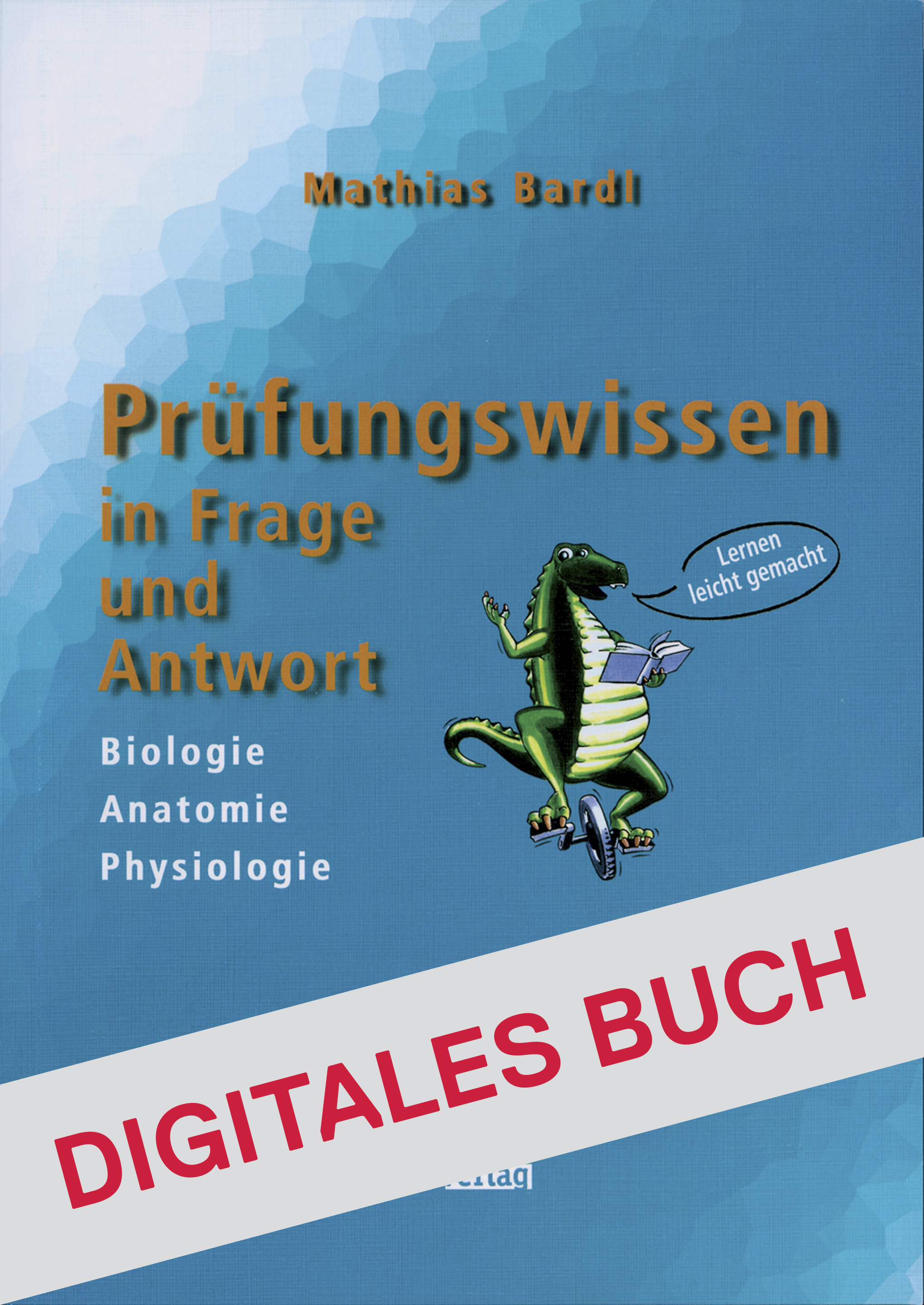 Prüfungswissen Biologie, Anatomie, Physiologie - Digitales Buch