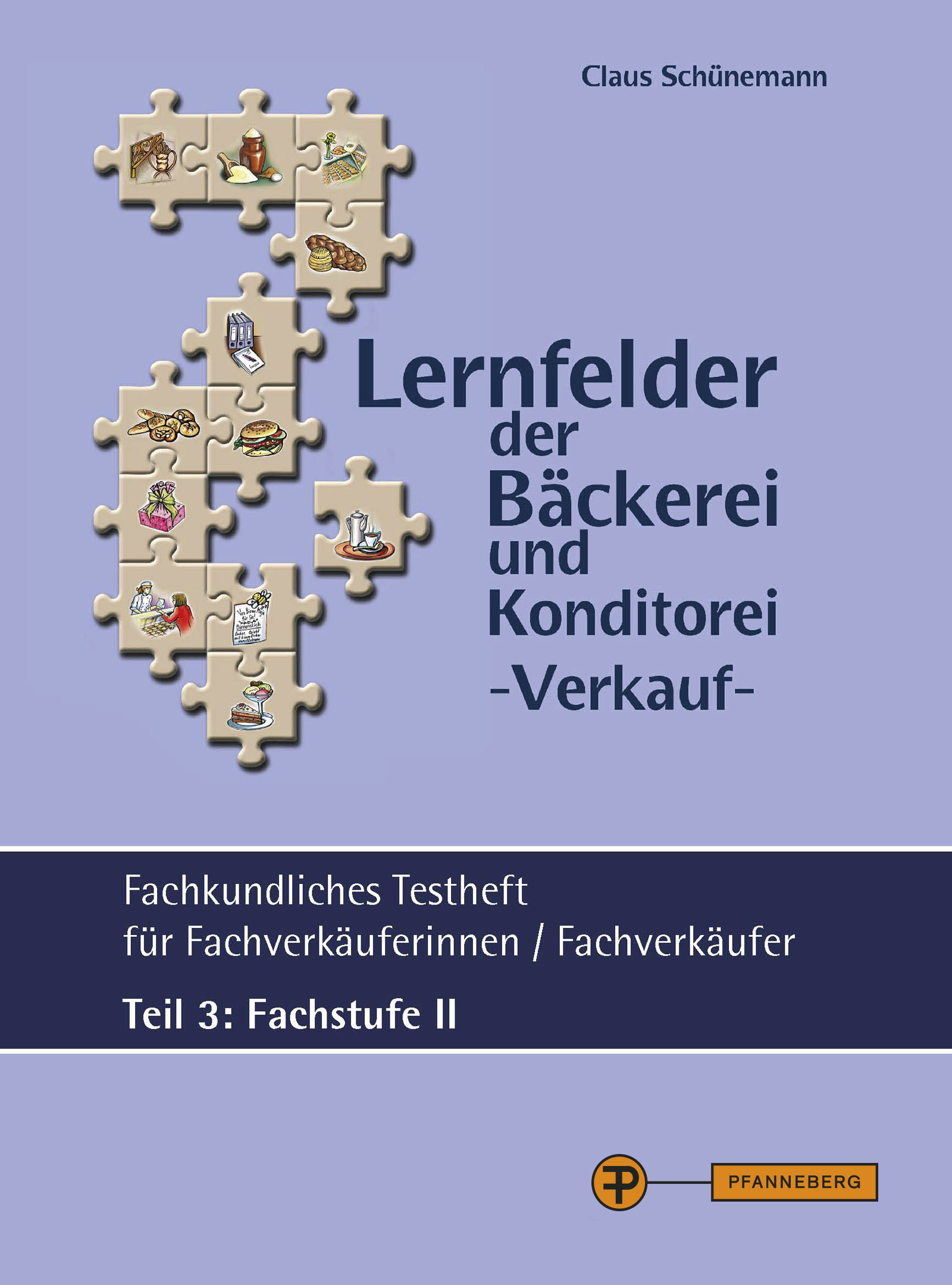Lernfelder der Bäckerei und Konditorei Verkauf - Testheft Teil 3 - Fachstufe II