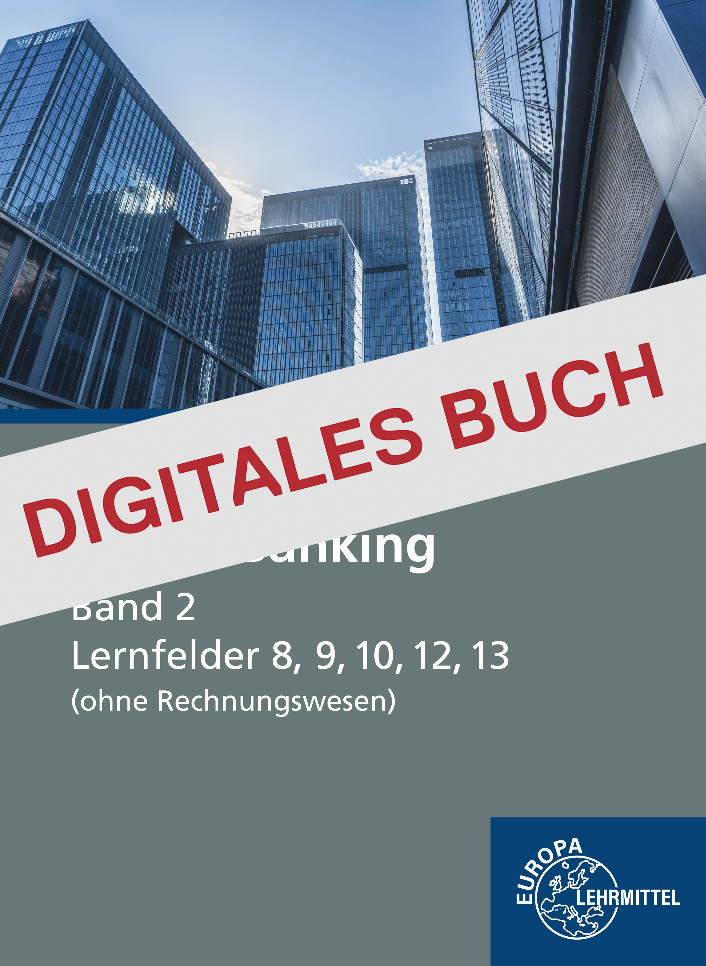 Neues Banking Band 2 LF 8, 9, 10, 12, 13 (ohne Rechnungswesen) - Digitales Buch