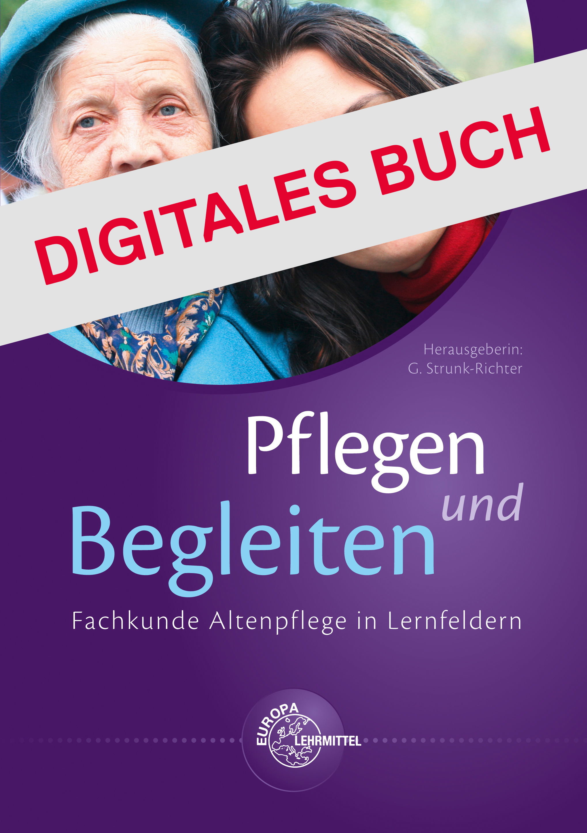 Pflegen und Begleiten - Fachkunde Altenpflege in Lernfeldern Digitales Buch