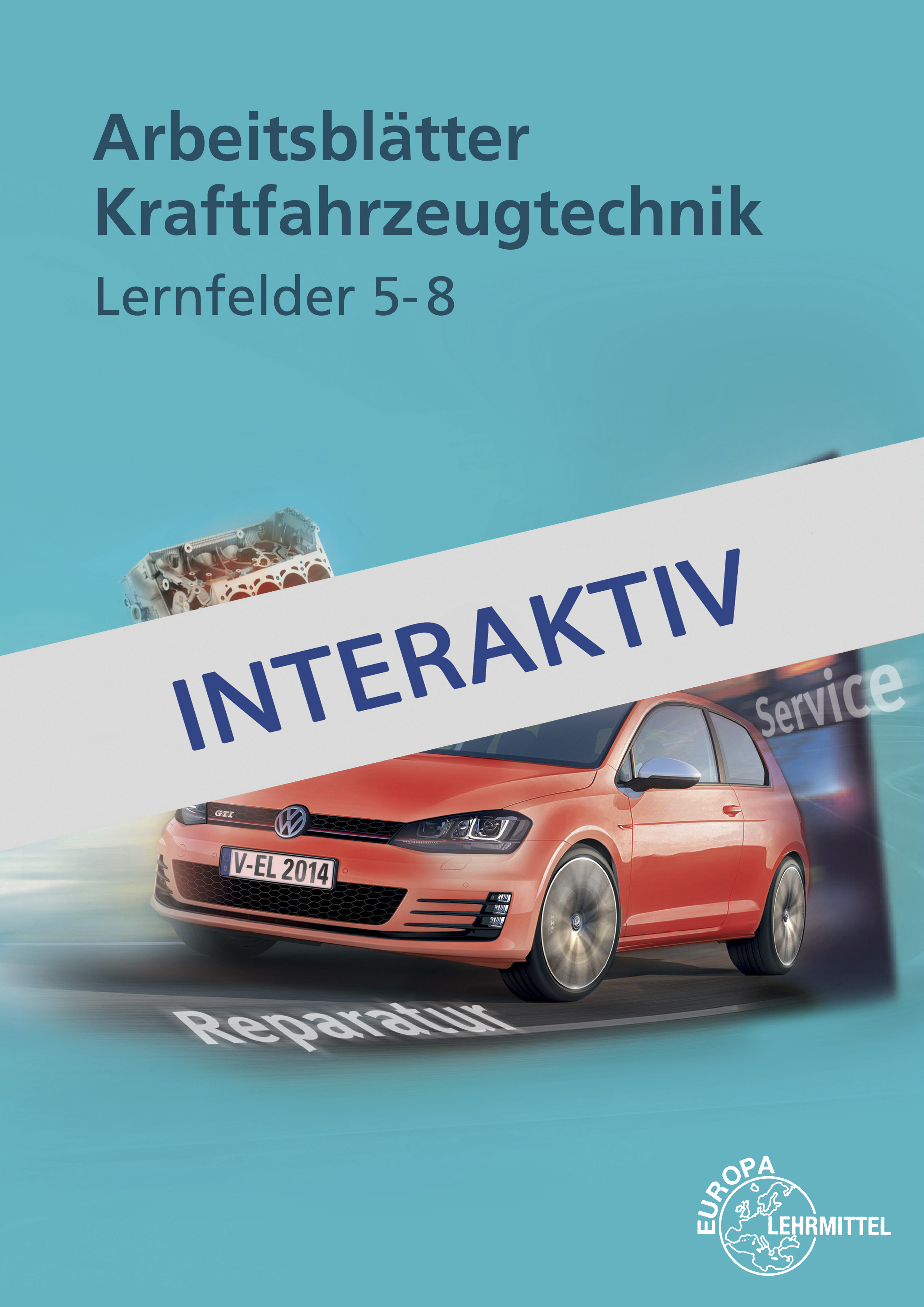 Arbeitsblätter Kraftfahrzeugtechnik Lernfelder 5-8 digital interaktiv