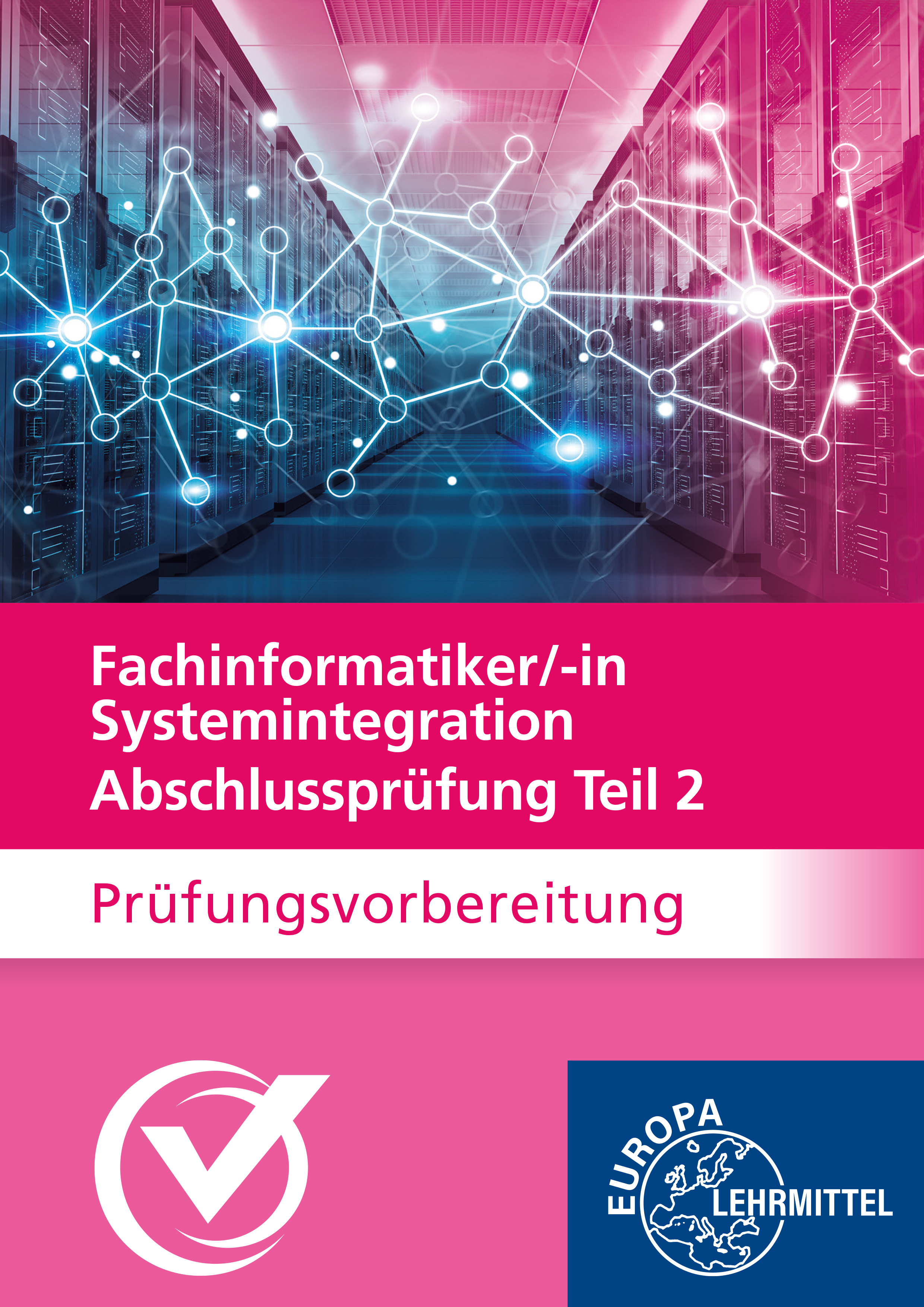 Prüfungsvorbereitung IT-Berufe Abschlussprüfung Teil 2 - Fachinformatiker/-in Systemintegration  Online Kurs