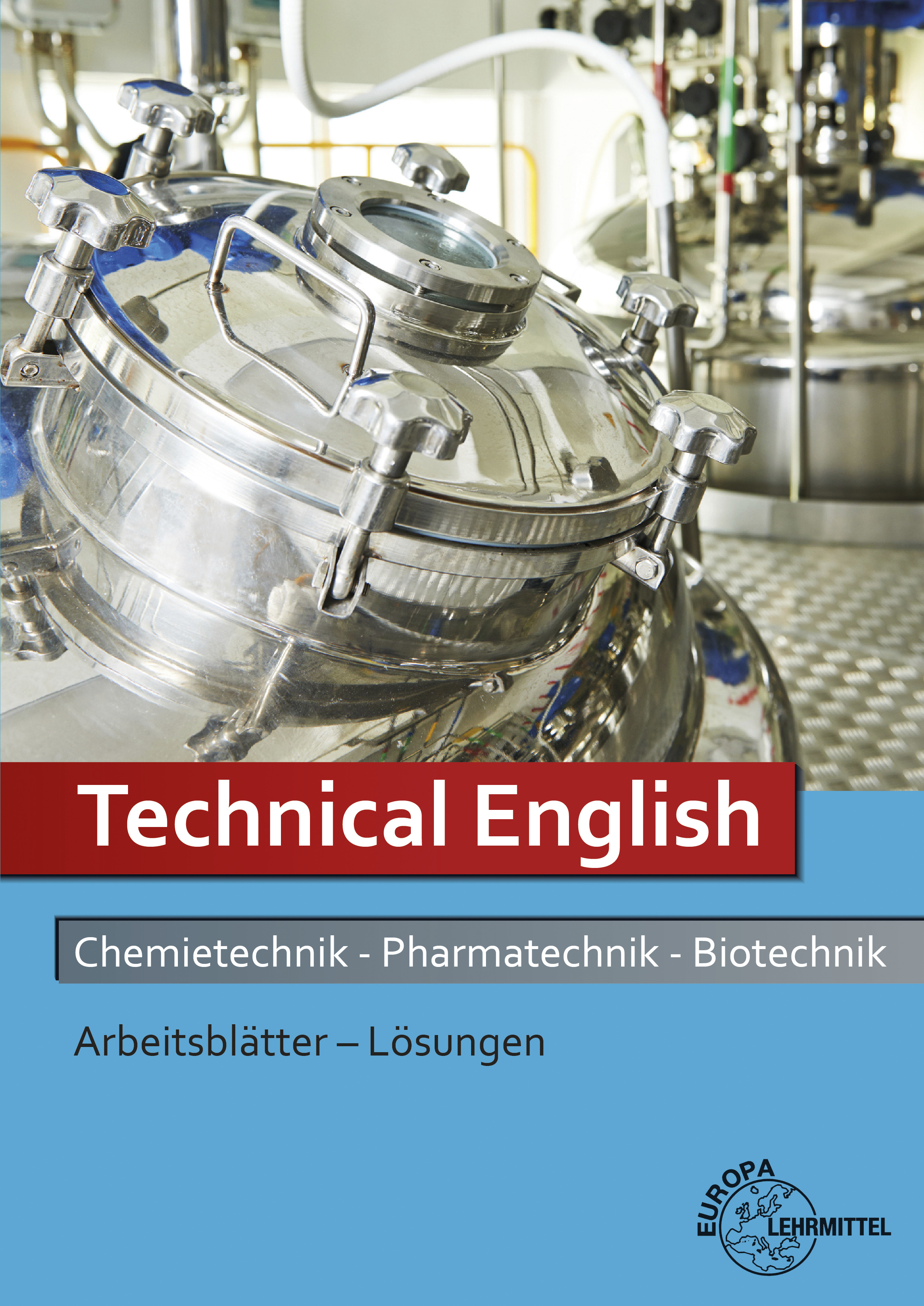 Lösungen Arbeitsblätter Technical English Chemietechnik, Pharmatechnik, Biotechn