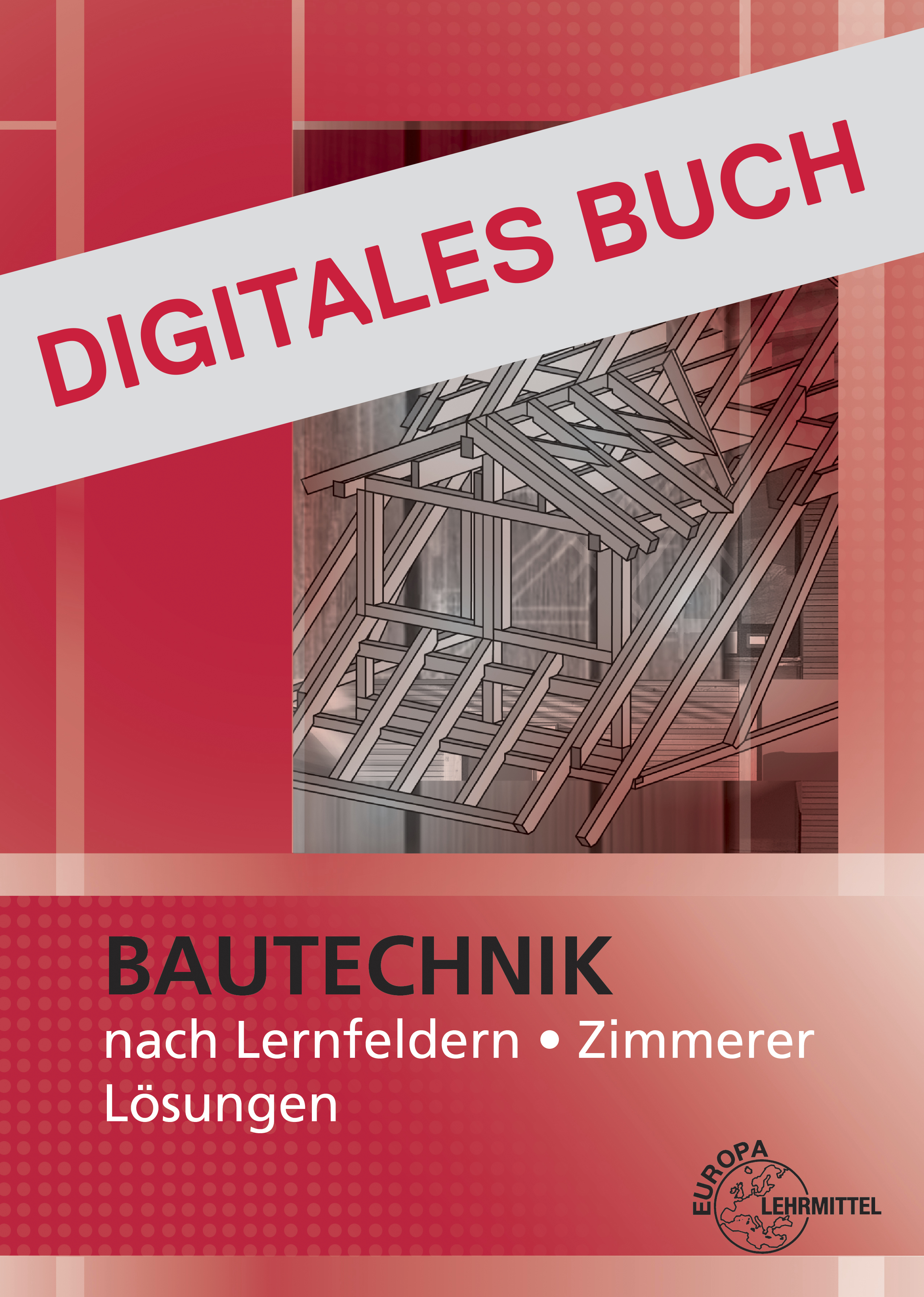 Lösungen Bautechnik nach Lernfeldern Zimmerer Digitales Buch