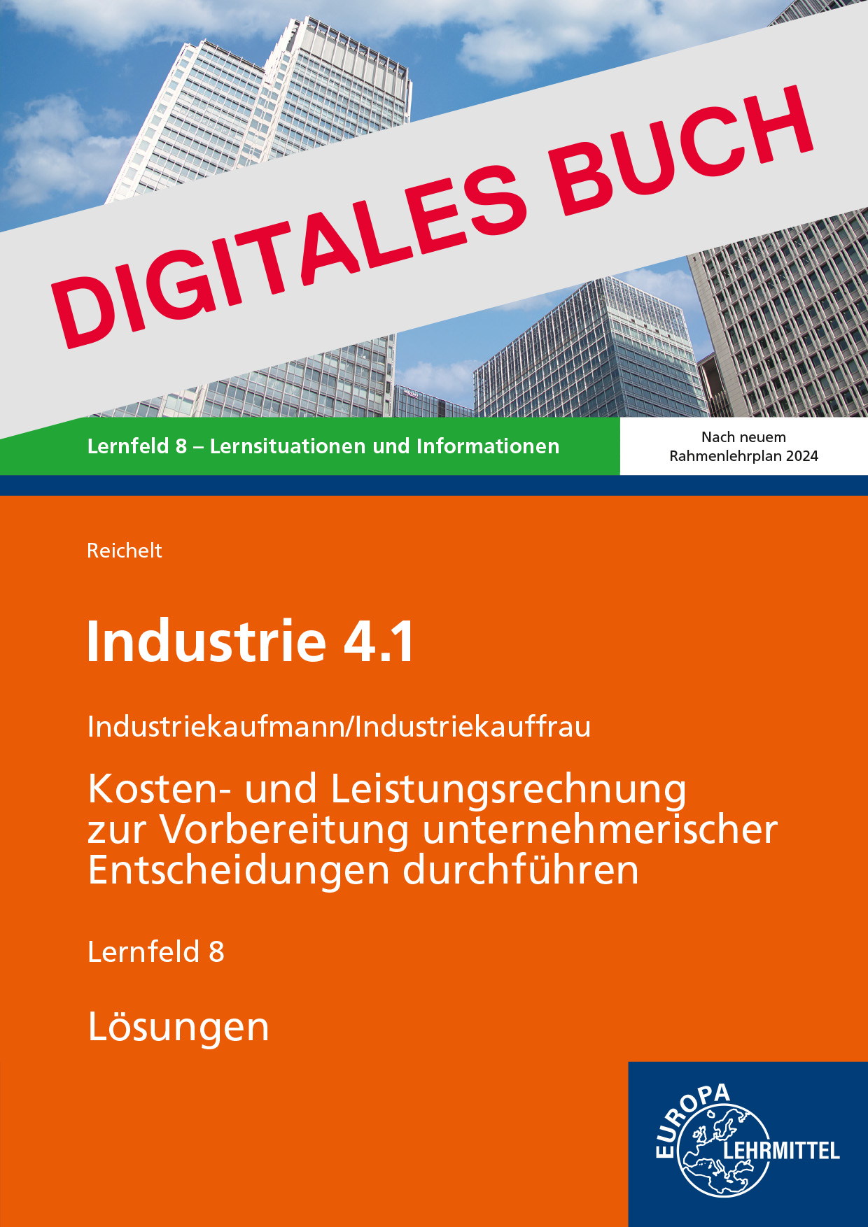 Lösungen Industrie 4.1, Kosten- und Leistungsrechnung zur Vorbereitung unternehmerischer Entscheidungen durchführen, LF 8