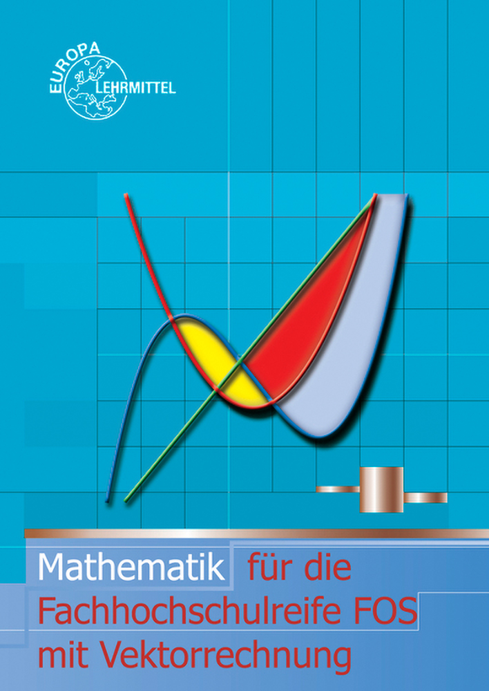 Mathematik für die Fachhochschulreife FOS mit Vektorrechnung