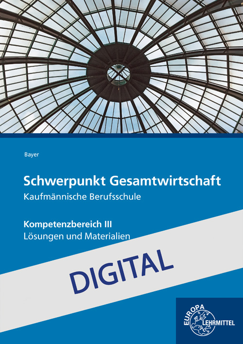 Lösungen und Materialien Schwerpunkt Gesamtwirtschaft Kompetenzbereich III