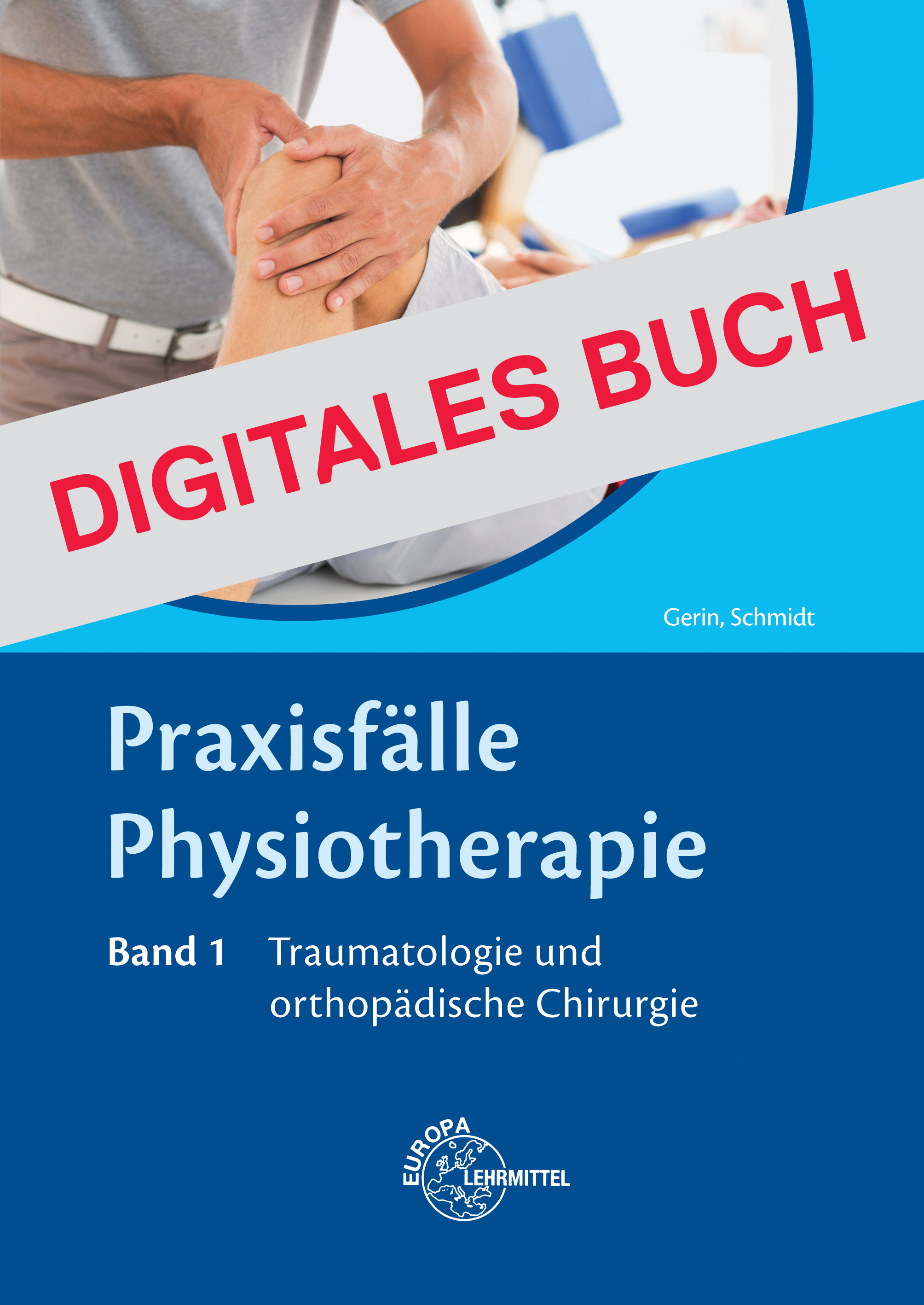 Praxisfälle Physiotherapie, Traumatologie, orthopädische Chirurgie - Digit. Buch