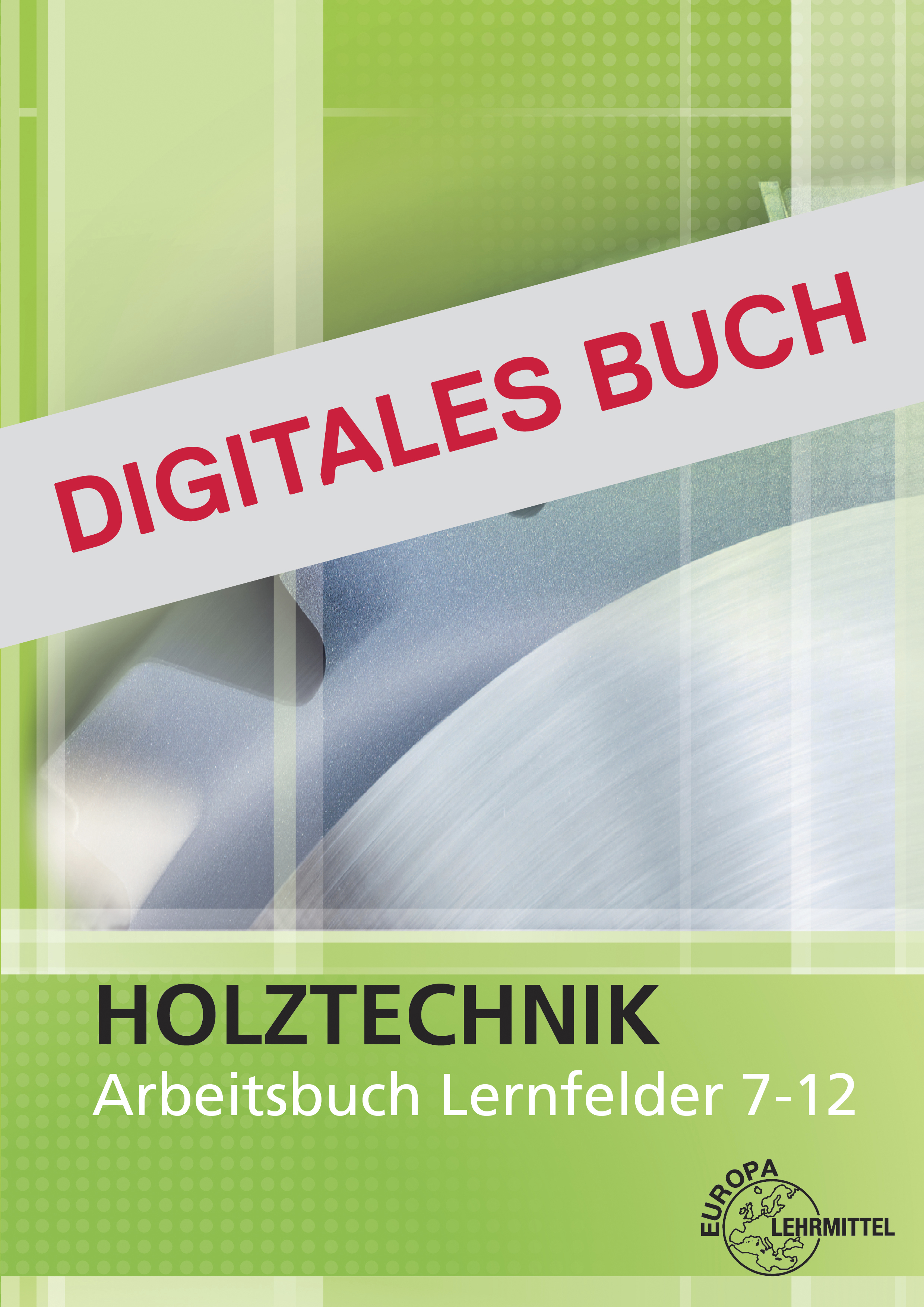 Holztechnik Arbeitsbuch Lernfelder 7-12 - Digitales Buch