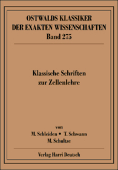 Klassische Schriften zur Zellenlehre (Schleiden, Schwann, Schultze)
