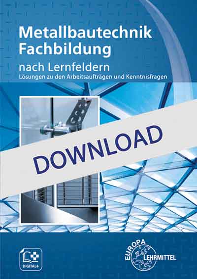 Lösungen Metallbautechnik Fachbildung zu Arbeitsaufträgen und Kenntnisfragen - Download