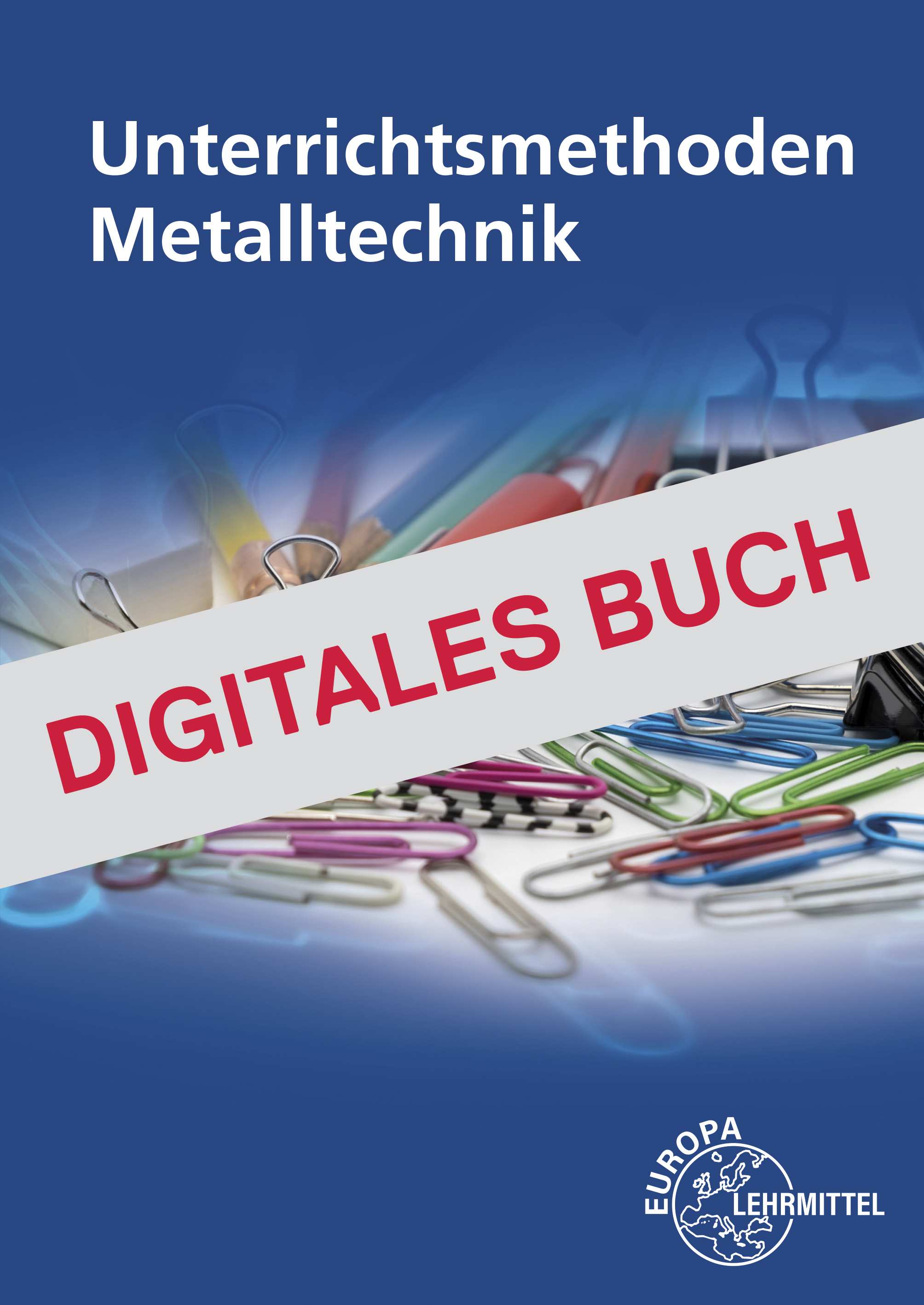 Unterrichtsmethoden Metalltechnik - Digitales Buch