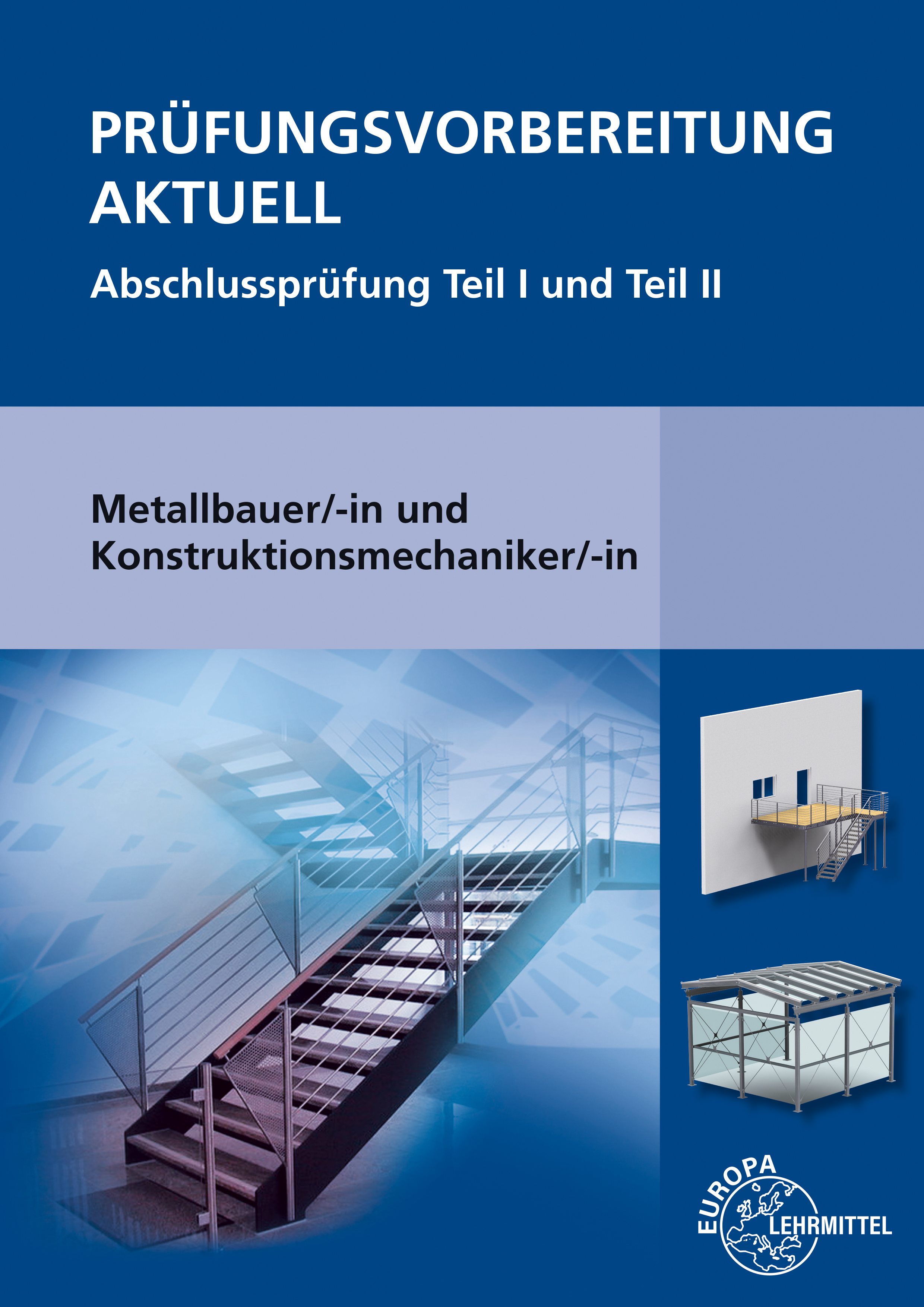 Prüfungsvorbereitung Aktuell Metallbauer/-in Konstruktionsmechaniker/-in
