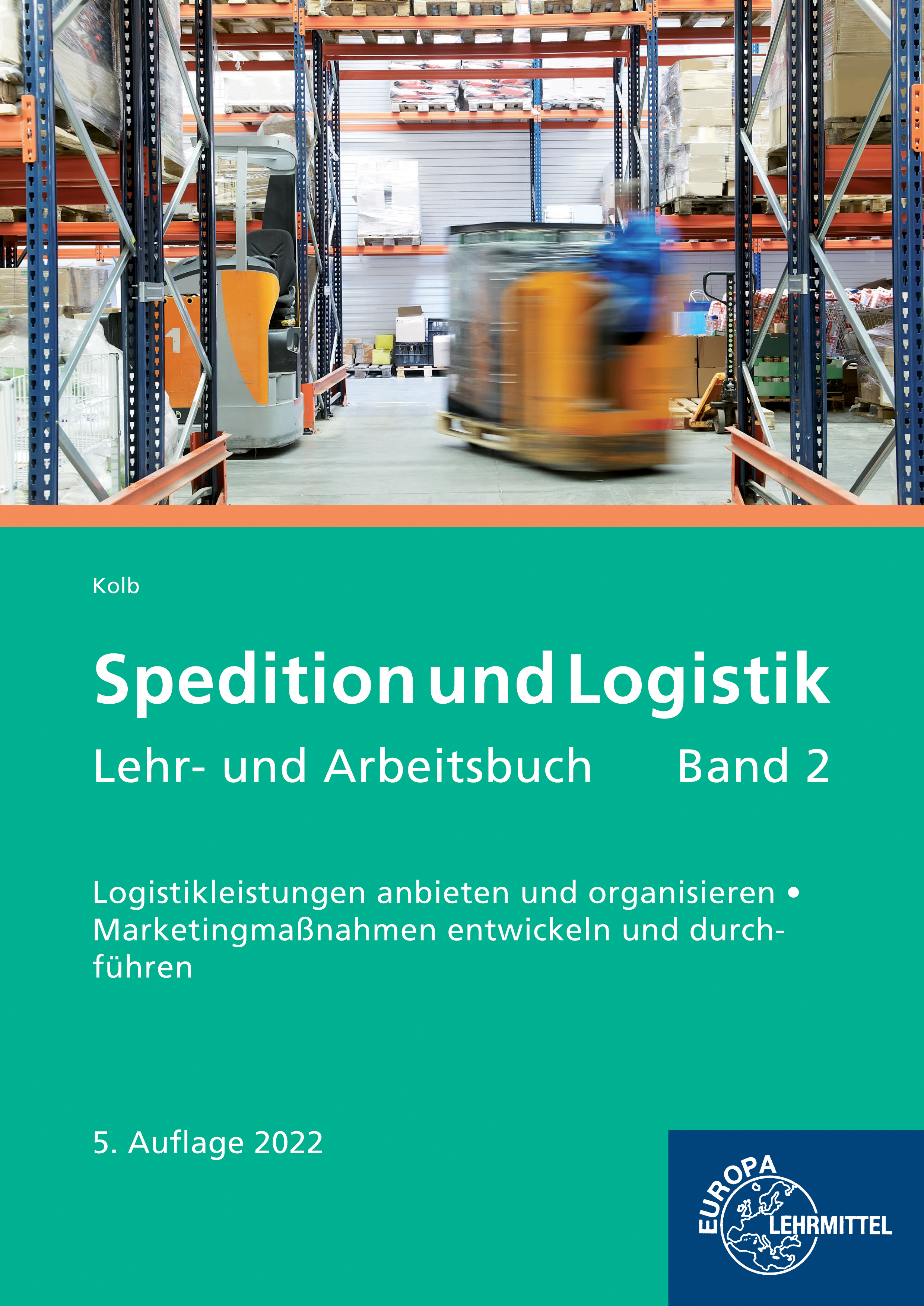 Spedition und Logistik, Lehr- und Arbeitsbuch Band 2