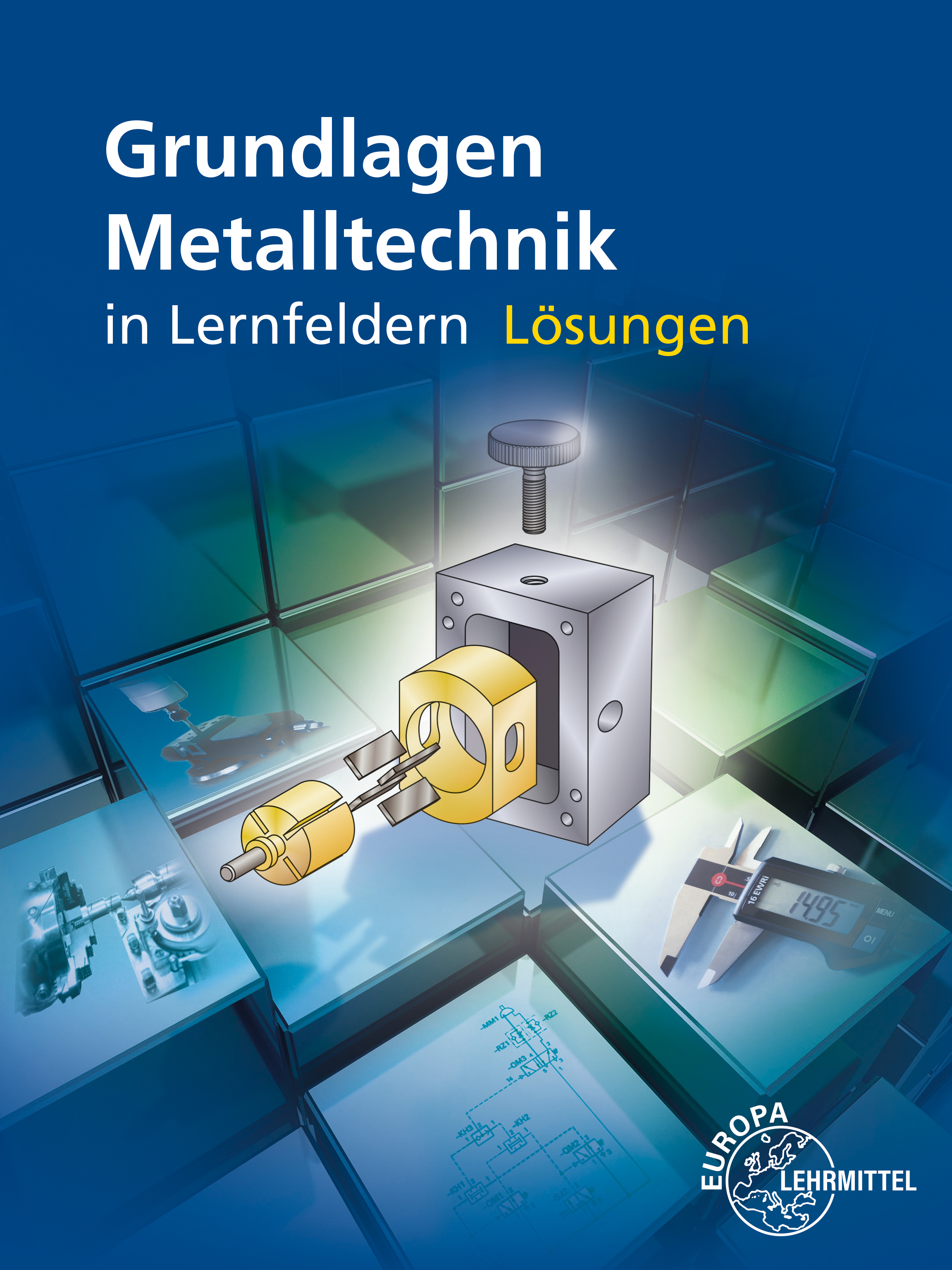 Lösungen zu 15860 Grundlagen Metalltechnik in Lernfeldern